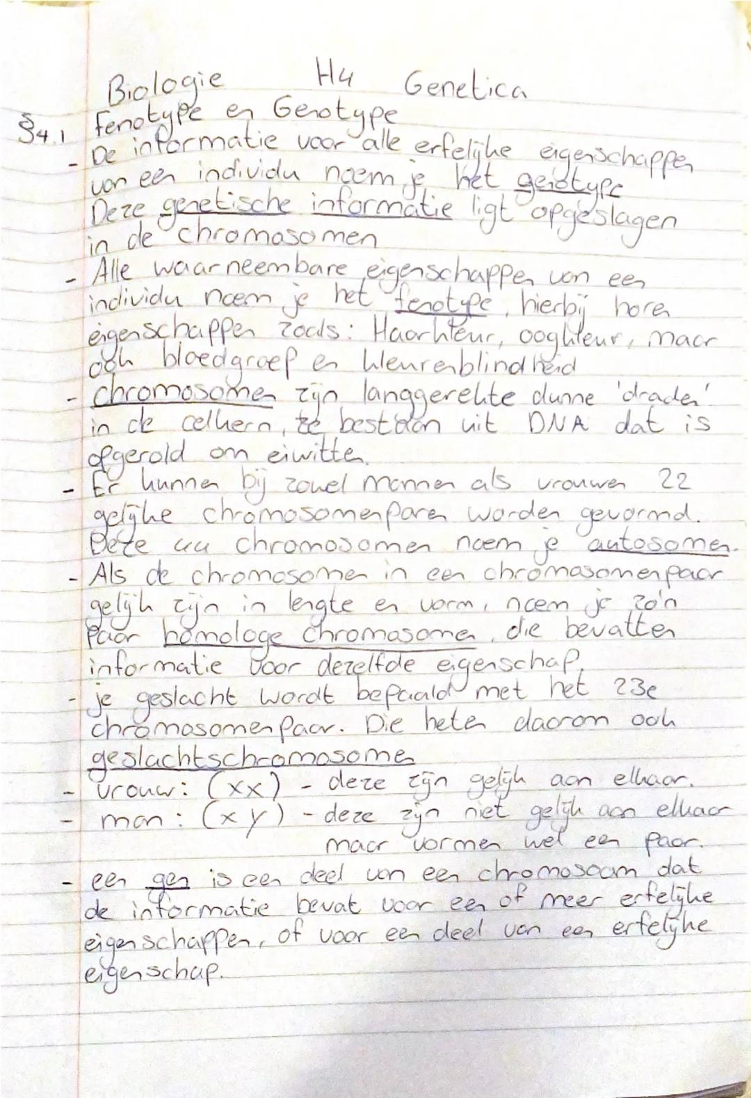 Biologie H4 Genetica
§4.1 Fenotype en Genotype
- De informatie voor alle erfelijke eigenschappen
  von een individu noem je het genotype pl
