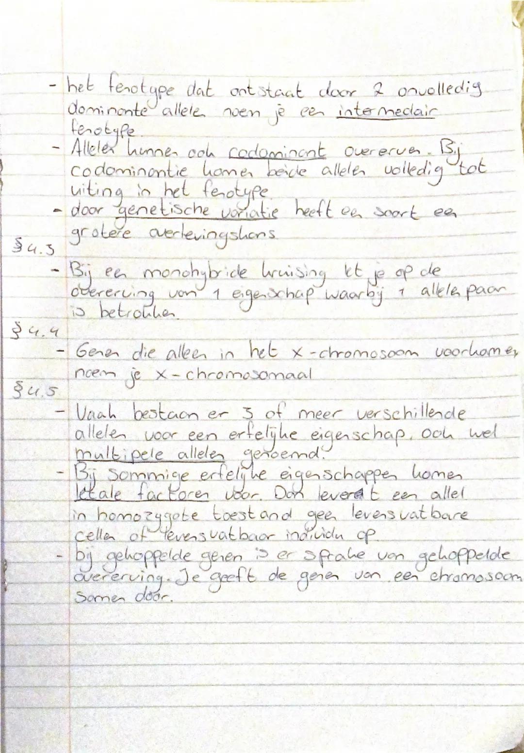 Biologie H4 Genetica
§4.1 Fenotype en Genotype
- De informatie voor alle erfelijke eigenschappen
  von een individu noem je het genotype pl
