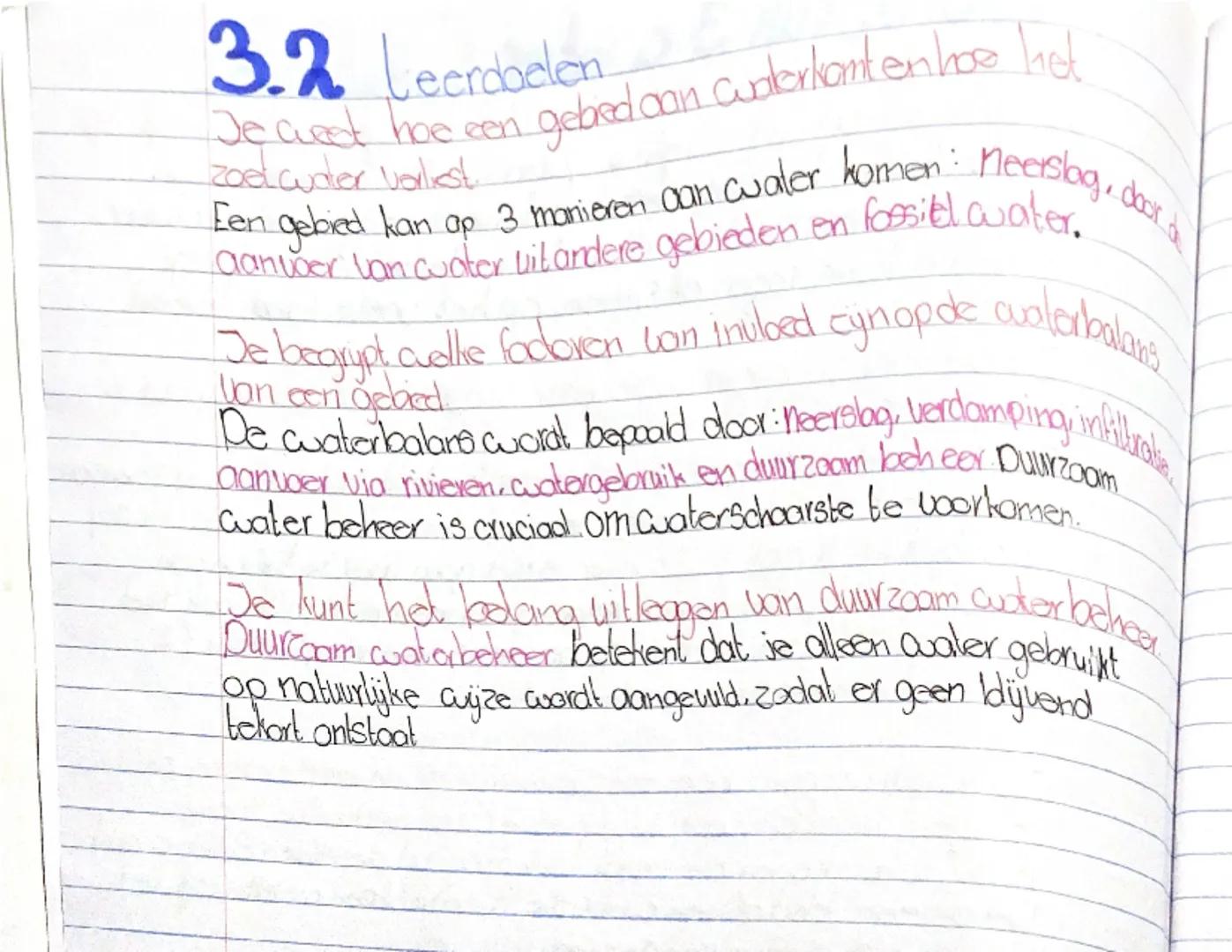 3.2 Leerdoelen
Je weet hoe een gebied aan water komt en hoe het
zodat water vast
Een gebied kan op 3 manieren aan water komen: Neerslag, doo