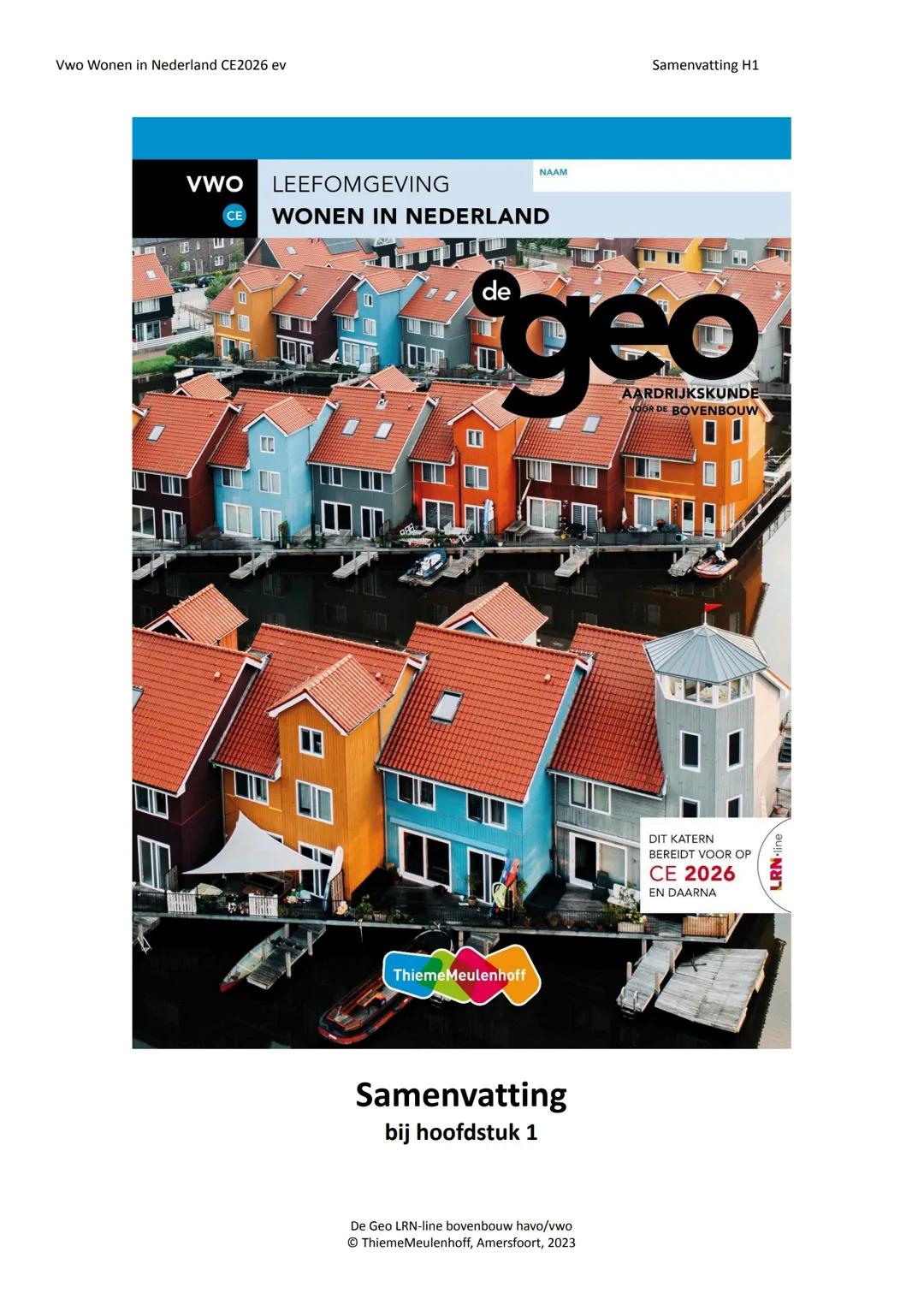 Vwo Wonen in Nederland CE2026 ev

NAAM

VWO
LEEFOMGEVING
CE WONEN IN NEDERLAND




ThiemeMeulenhoff

Samenvatting
bij hoofdstuk 1

De Geo LR