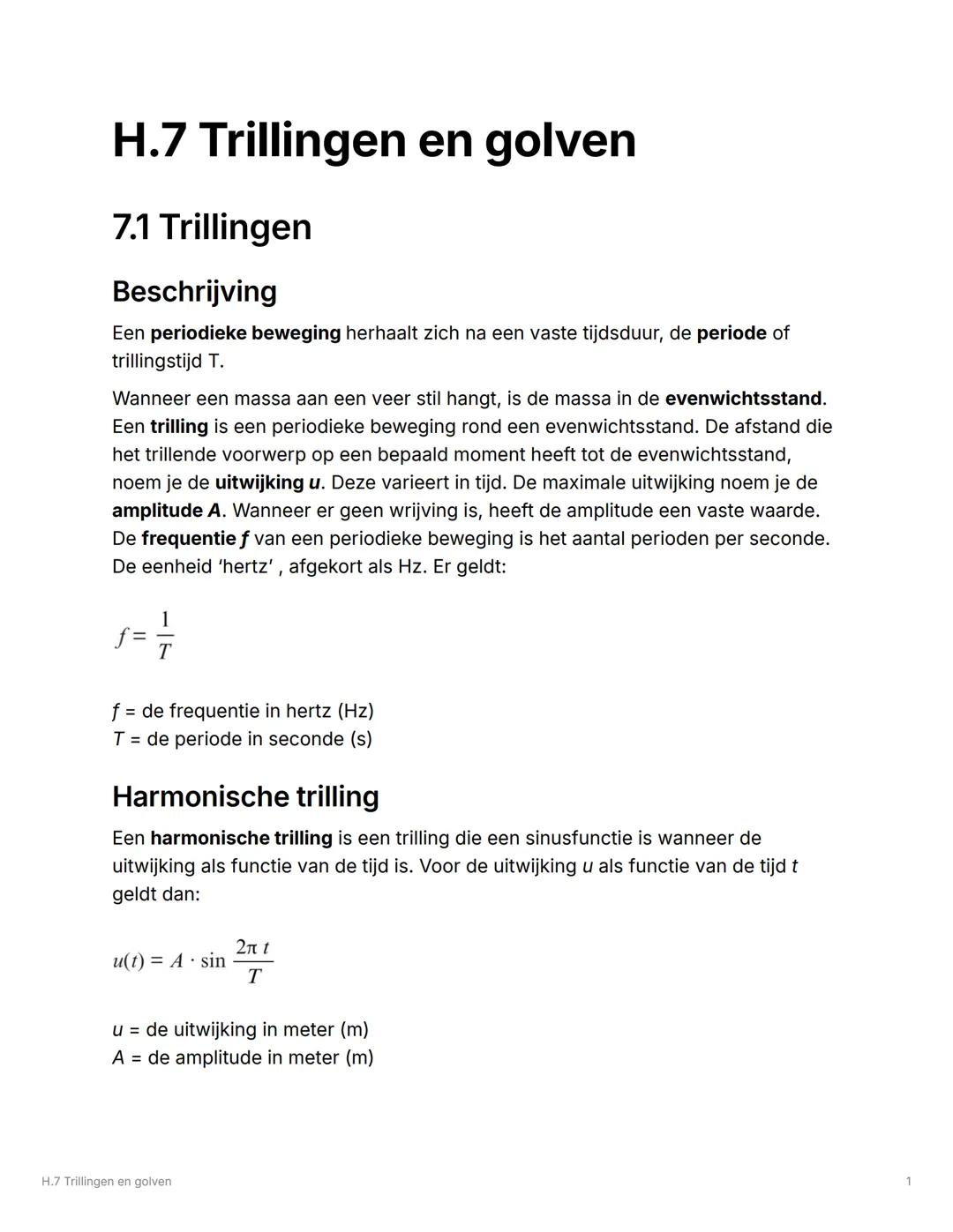 # H.7 Trillingen en golven

## 7.1 Trillingen

### Beschrijving

Een periodieke beweging herhaalt zich na een vaste tijdsduur, de periode of