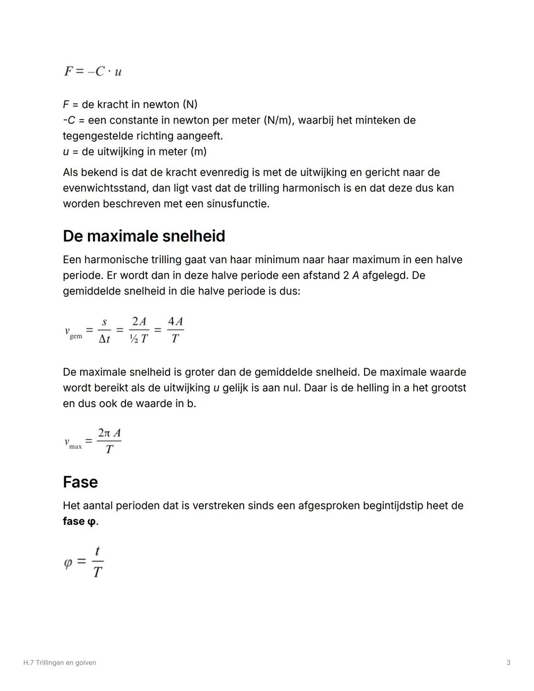 # H.7 Trillingen en golven

## 7.1 Trillingen

### Beschrijving

Een periodieke beweging herhaalt zich na een vaste tijdsduur, de periode of
