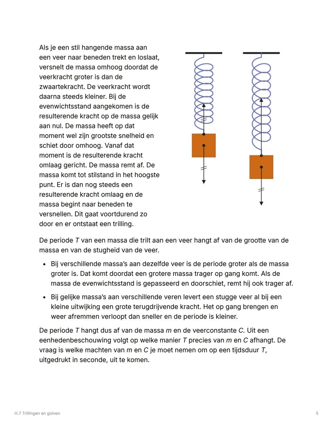 # H.7 Trillingen en golven

## 7.1 Trillingen

### Beschrijving

Een periodieke beweging herhaalt zich na een vaste tijdsduur, de periode of