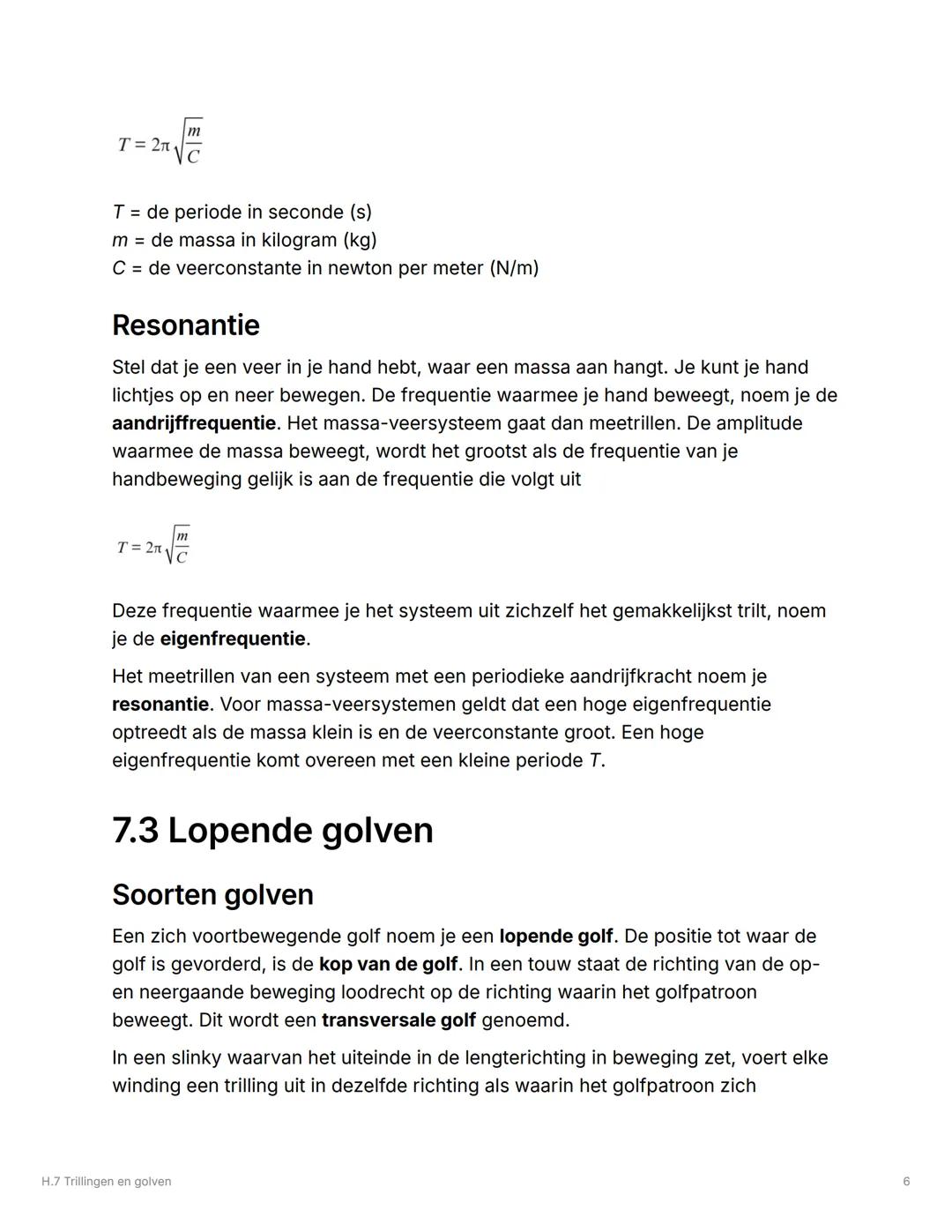 # H.7 Trillingen en golven

## 7.1 Trillingen

### Beschrijving

Een periodieke beweging herhaalt zich na een vaste tijdsduur, de periode of