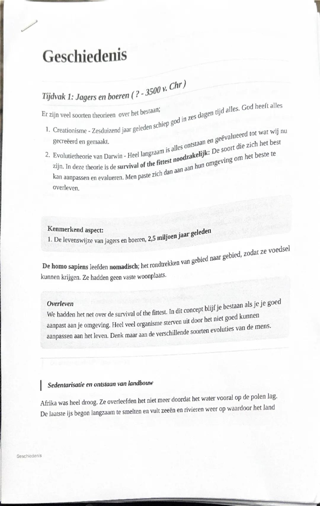 # Geschiedenis

Geschiedenis

Tijdvak 1: Jagers en boeren (?-3500 v. Chr)

Er zijn veel soorten theorieen over het bestaan;

1. Creationisme