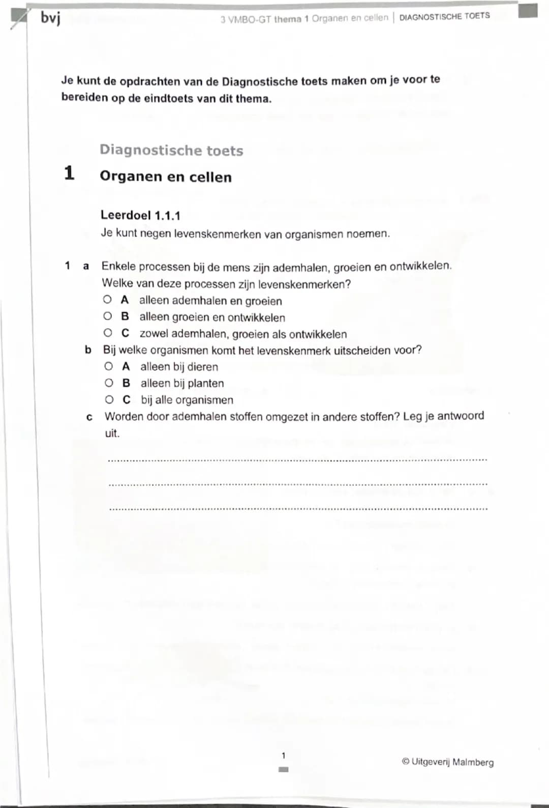 bvj
3 VMBO-GT thema 1 Organen en cellen | DIAGNOSTISCHE TOETS
Je kunt de opdrachten van de Diagnostische toets maken om je voor te
bereiden 