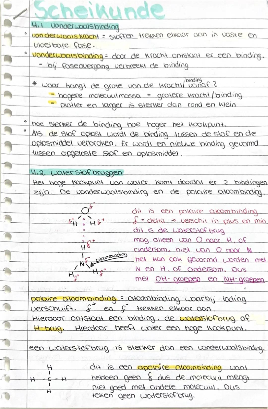 ## Scheikunde

### 4.1 Vanderwaalsbinding

- van der waals kracht = stoffen trekken elkaar aan in vaste en vloeibare fase.
- Vanderwaalsbind