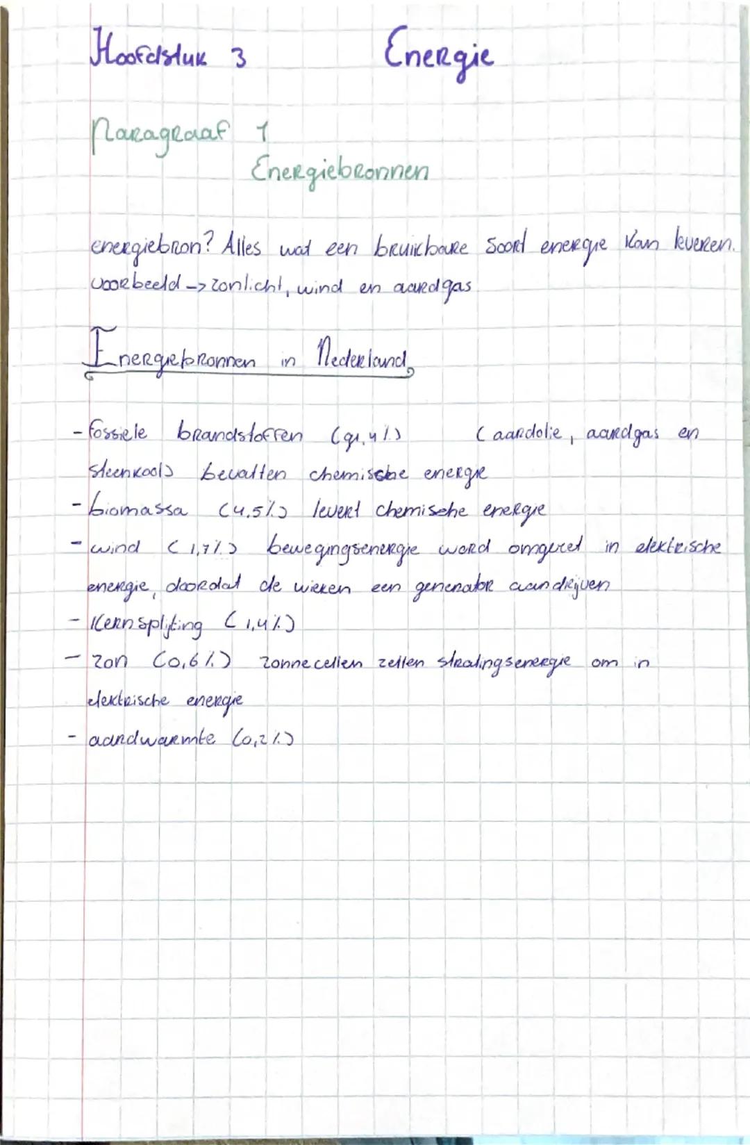 Hoofdstuk 3 Energie

Naragraaf 1
Energiebronnen

energiebron? Alles wat een bruikbare Soord energie kan leveren.
voorbeeld zonlicht, wind en