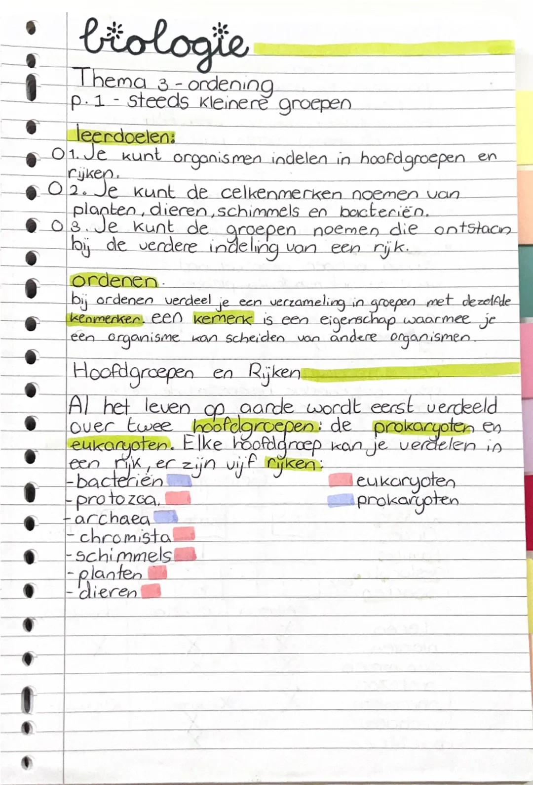 biologie
Thema 3-ordening
p.1-steeds kleinere groepen
leerdoelen:
01. Je kunt organismen indelen in hoofdgroepen en
rijken.
02. Je kunt de c