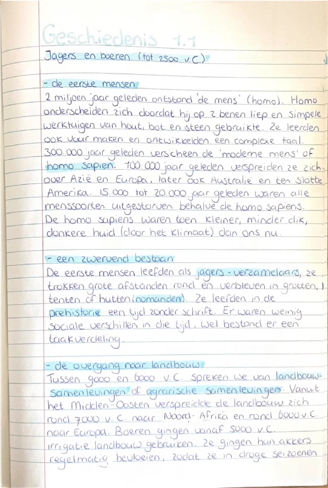 # Geschiedenis 1.1
Jagers en boeren (tot 2500 v.C.)

- de eerste mensen

2 miljoen jaar geleden ontstond de mens' (homo). Homo
onderscheiden