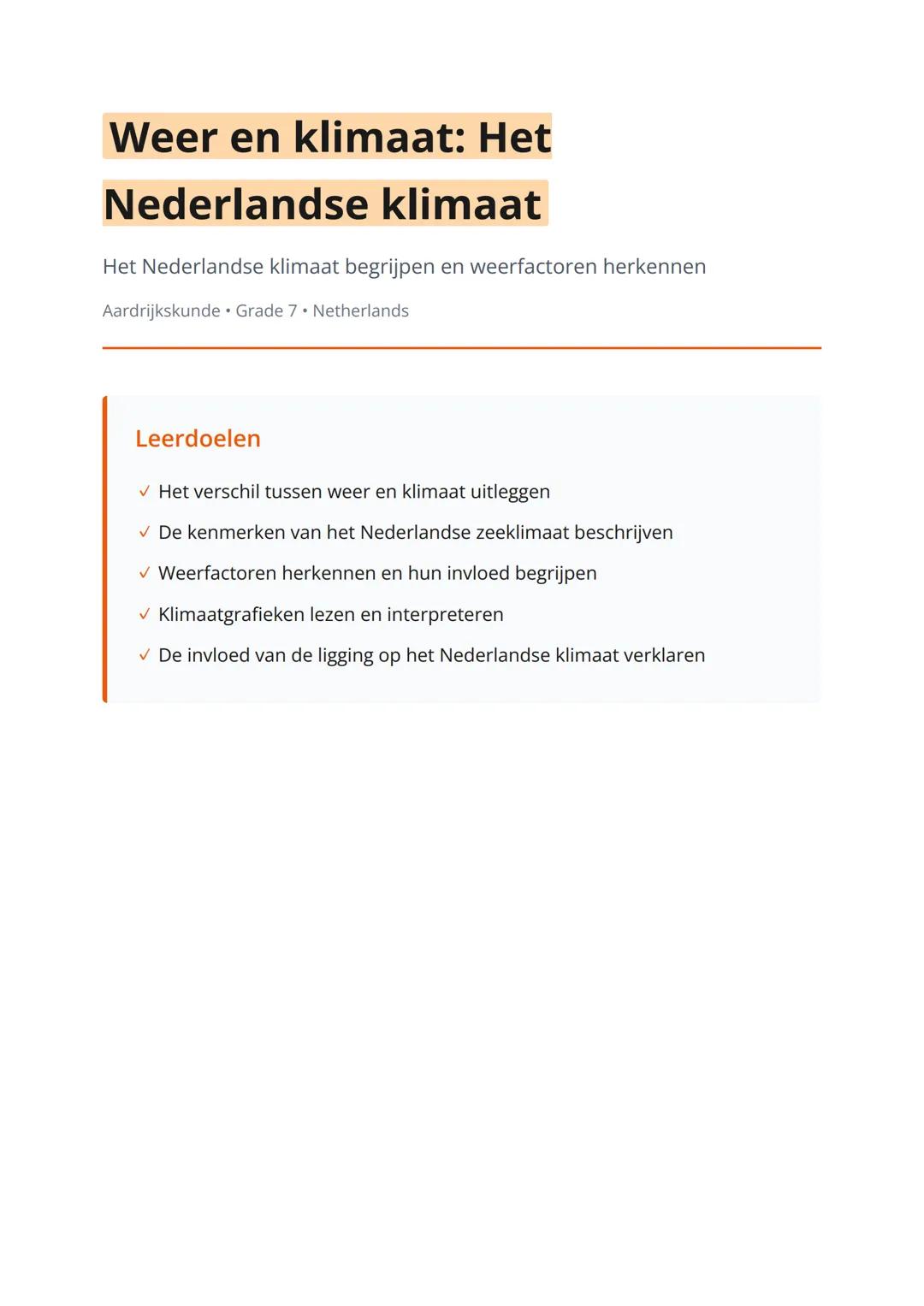 Weer en klimaat: Het
Nederlandse klimaat
Het Nederlandse klimaat begrijpen en weerfactoren herkennen
Aardrijkskunde • Grade 7 • Netherlands
