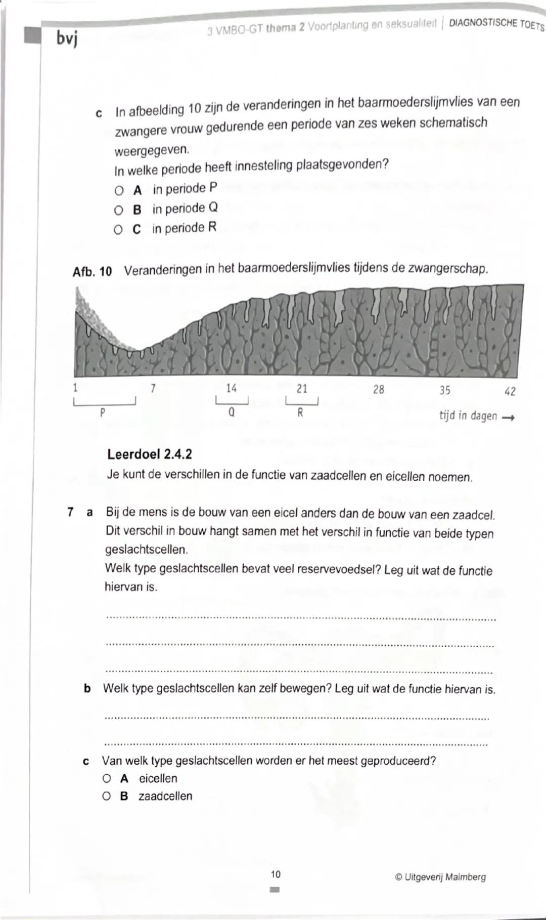 bvj
3 VMBO-GT thema 2 Voortplanting en seksualiteit | DIAGNOSTISCHE TOETS

Je kunt de opdrachten van de Diagnostische toets maken om je voor