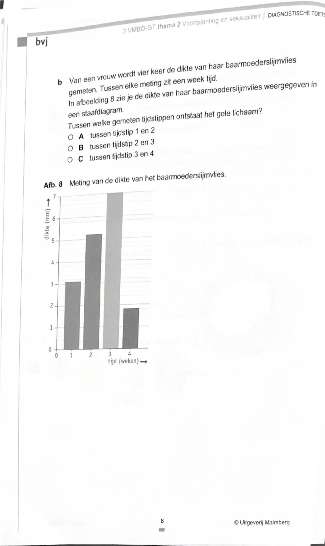 bvj
3 VMBO-GT thema 2 Voortplanting en seksualiteit | DIAGNOSTISCHE TOETS

Je kunt de opdrachten van de Diagnostische toets maken om je voor
