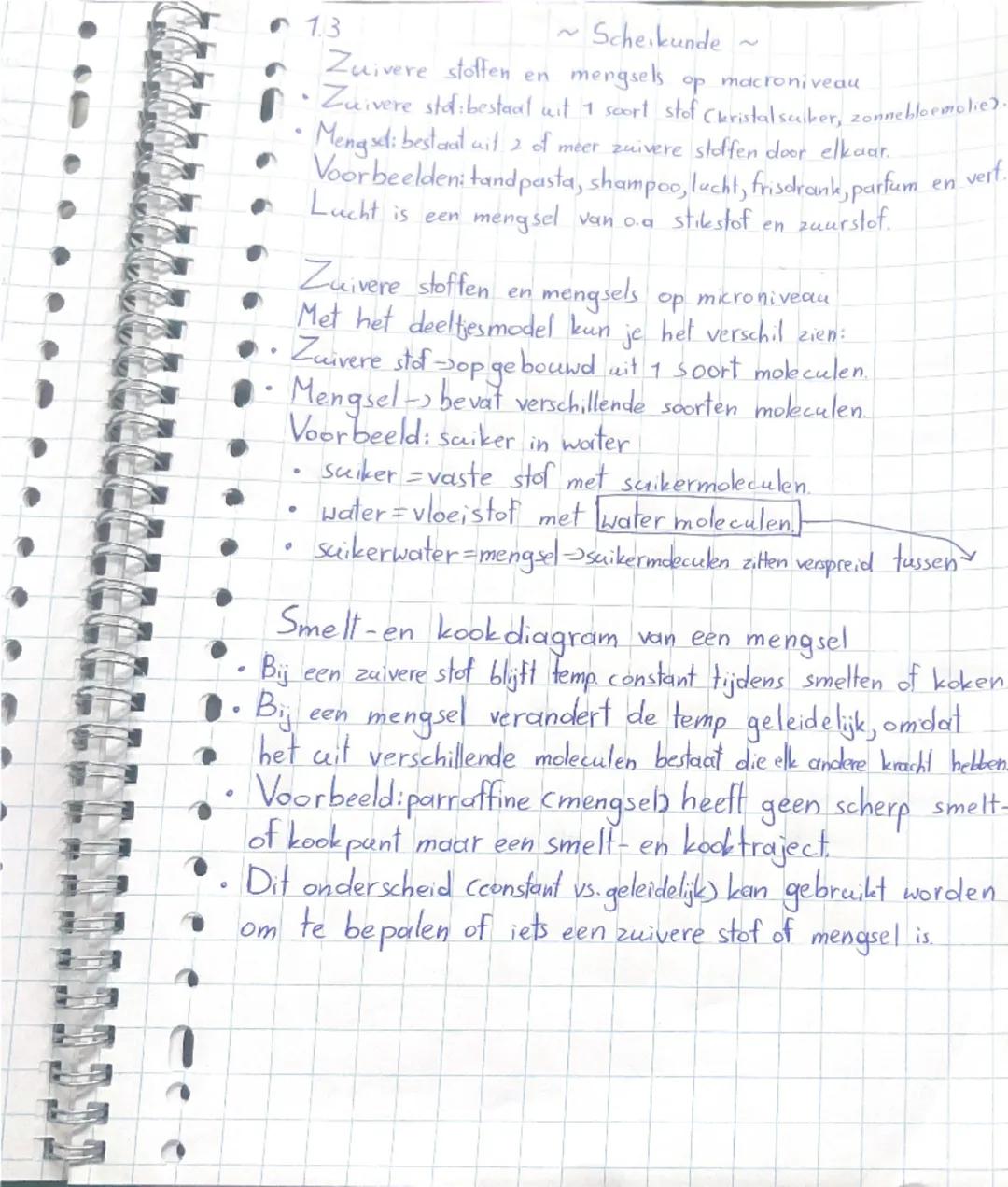 # 1.3
~Scheikunde ~
*   Zuivere stoffen en mengsels op macroniveau
*   Zavere stof: bestaat uit 1 soort stof Clkristalsuiker, zonnebloemolie