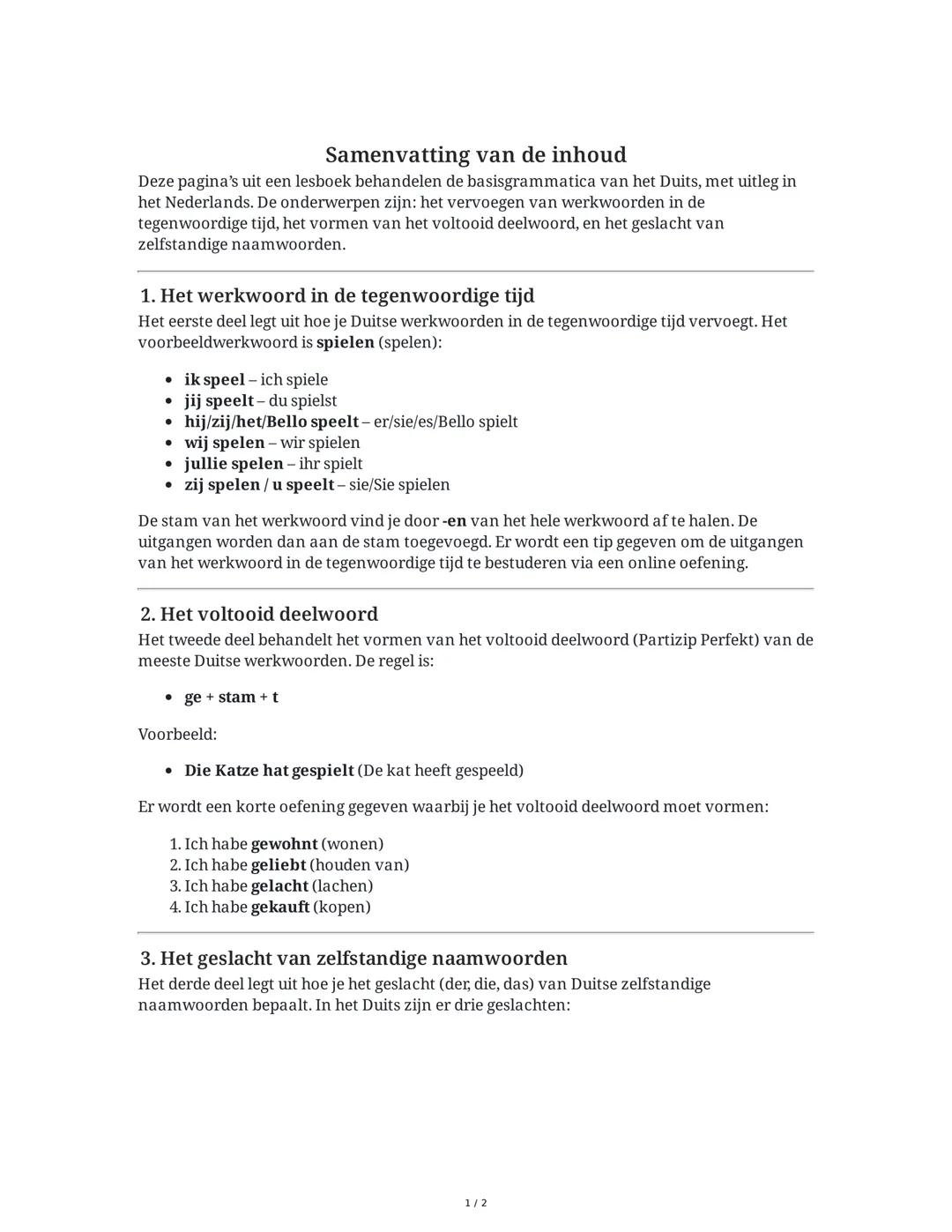 Samenvatting van de inhoud

Deze pagina's uit een lesboek behandelen de basisgrammatica van het Duits, met uitleg in
het Nederlands. De onde