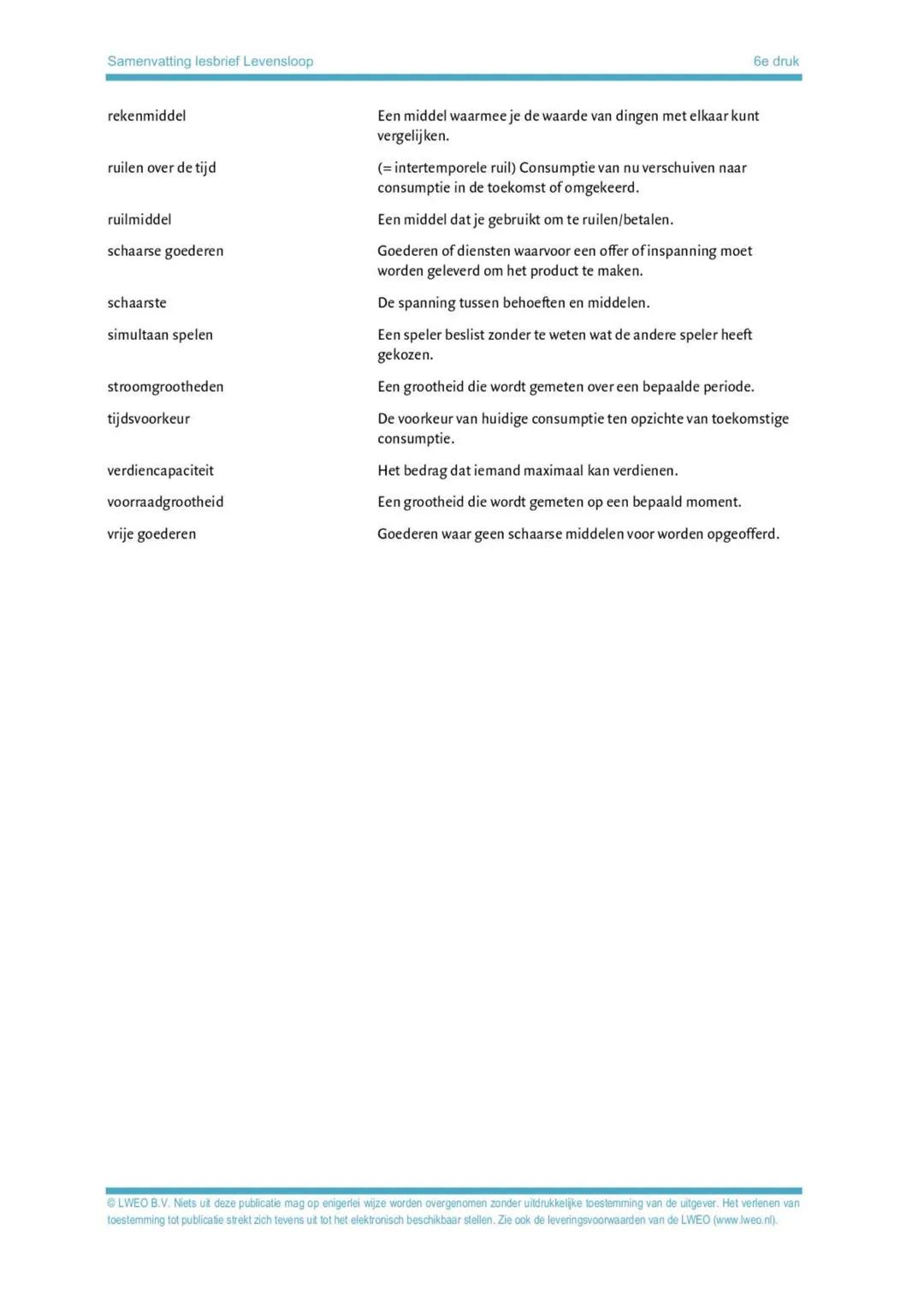 Samenvatting lesbrief Levensloop

Hoofdstuk 1 Economie = Kiezen

6e druk
Schaarse goederen zijn goederen waarvoor een offer of inspanning mo