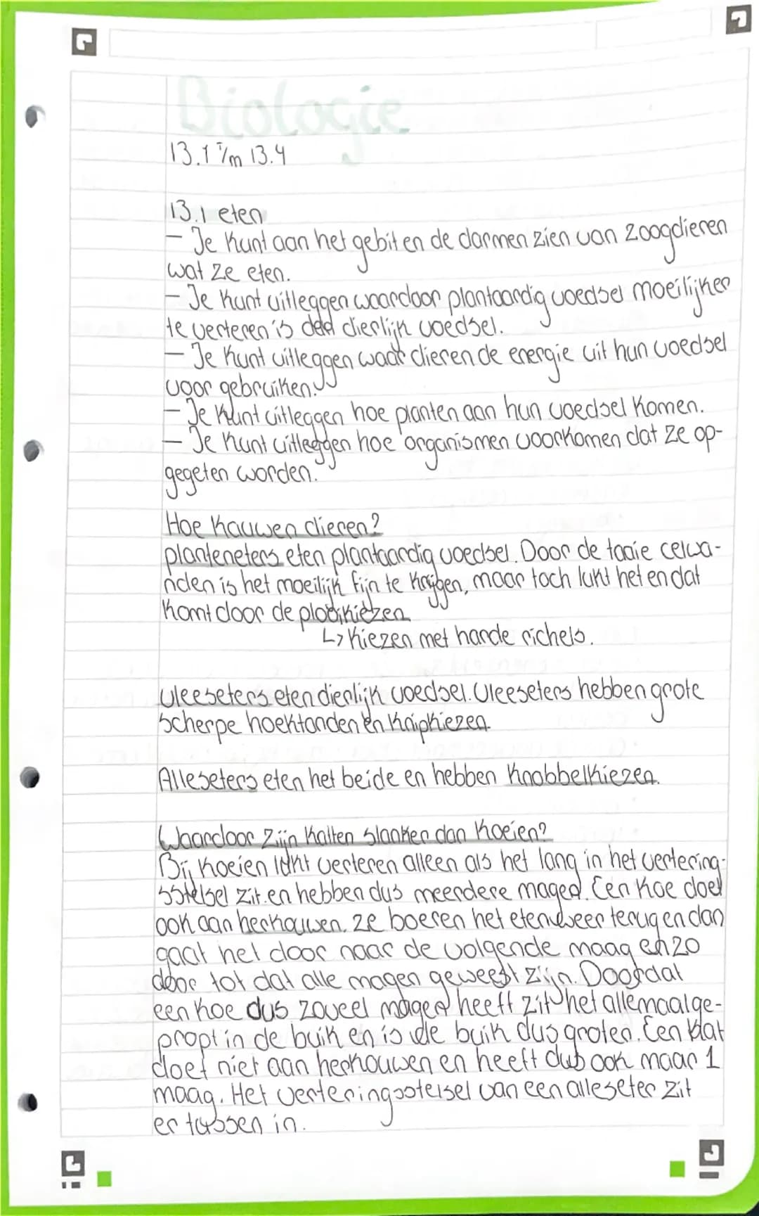 Biologie
13.17m 13.4

13.1 eten
- Je kunt aan het gebit en de darmen zien van zoogdieren
wat ze eten.
- Je kunt uilleggen waardoor plantaard