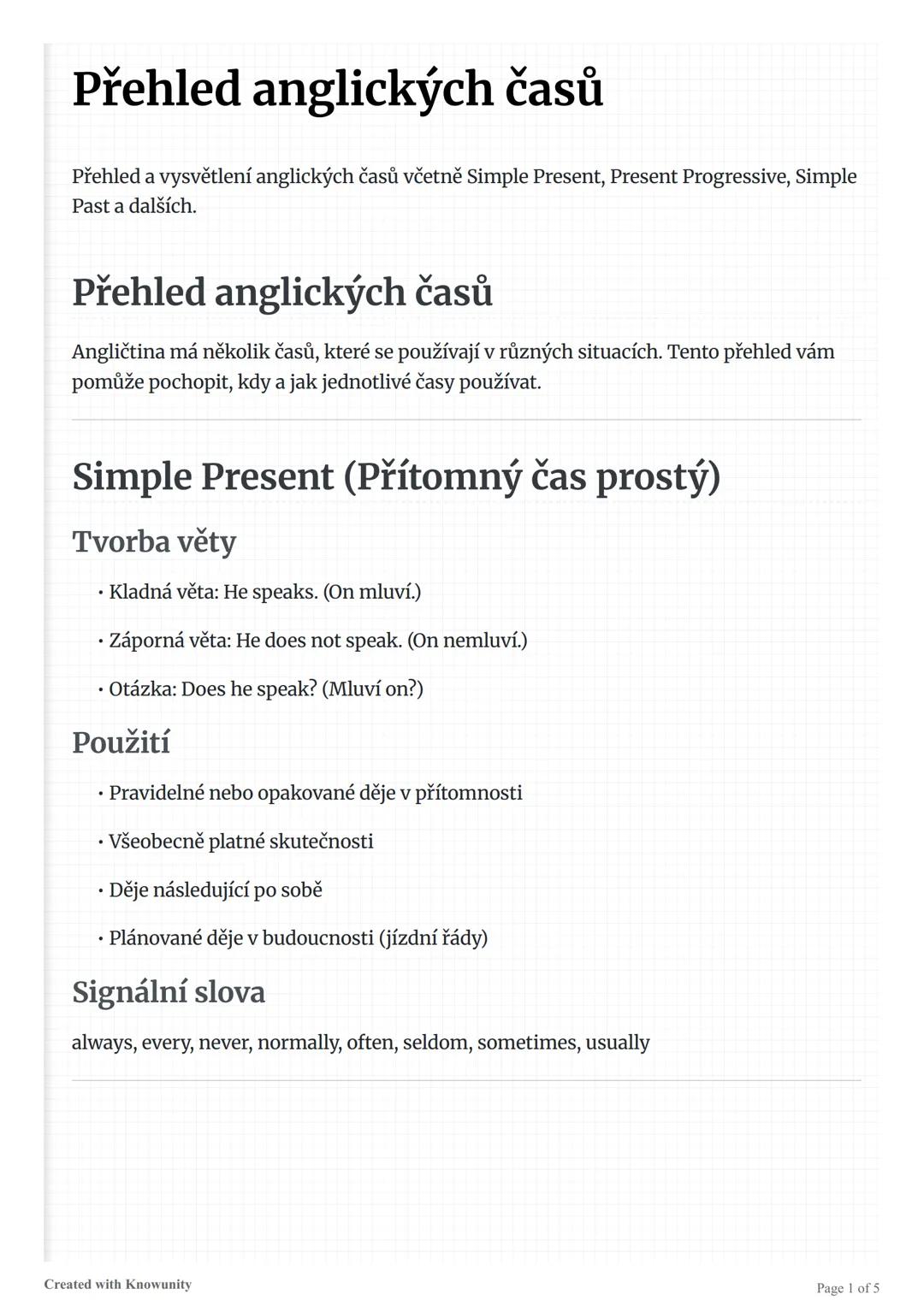 # Přehled anglických časů

Přehled a vysvětlení anglických časů včetně Simple Present, Present Progressive, Simple
Past a dalších.

# Přehle