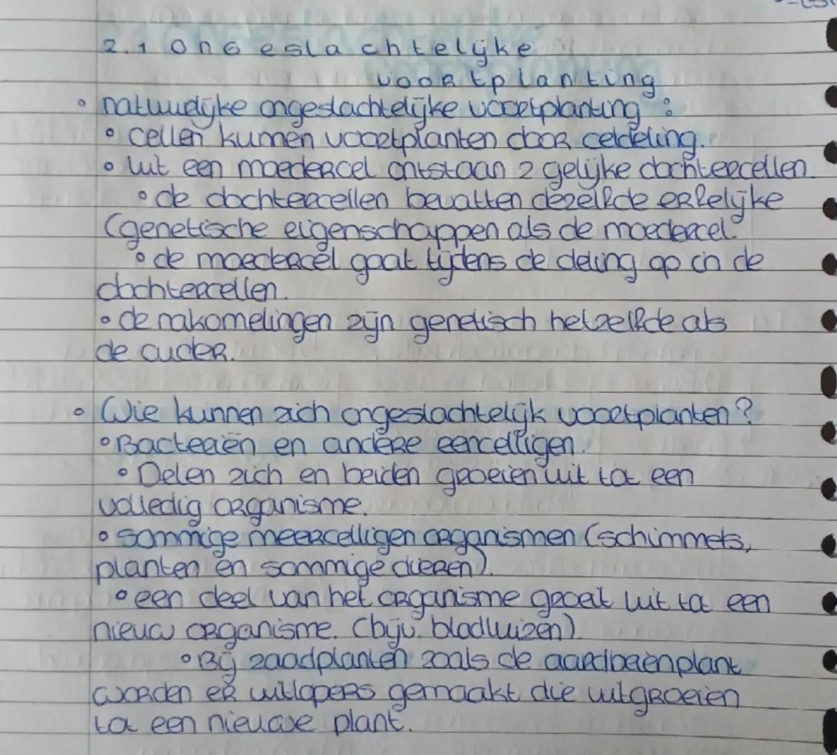 2.  1 Ong esla chtelÿjke
Voortplanting.
*   natuwelijke ongeslachtelijke voortplanting :
*   cellen kumen voortplanten door celdeling.
*   L