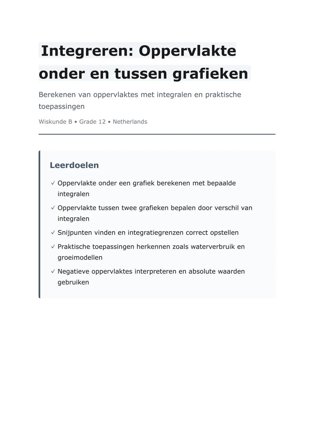 Integreren: Oppervlakte
onder en tussen grafieken
Berekenen van oppervlaktes met integralen en praktische
toepassingen
Wiskunde B 
Grade 12 
