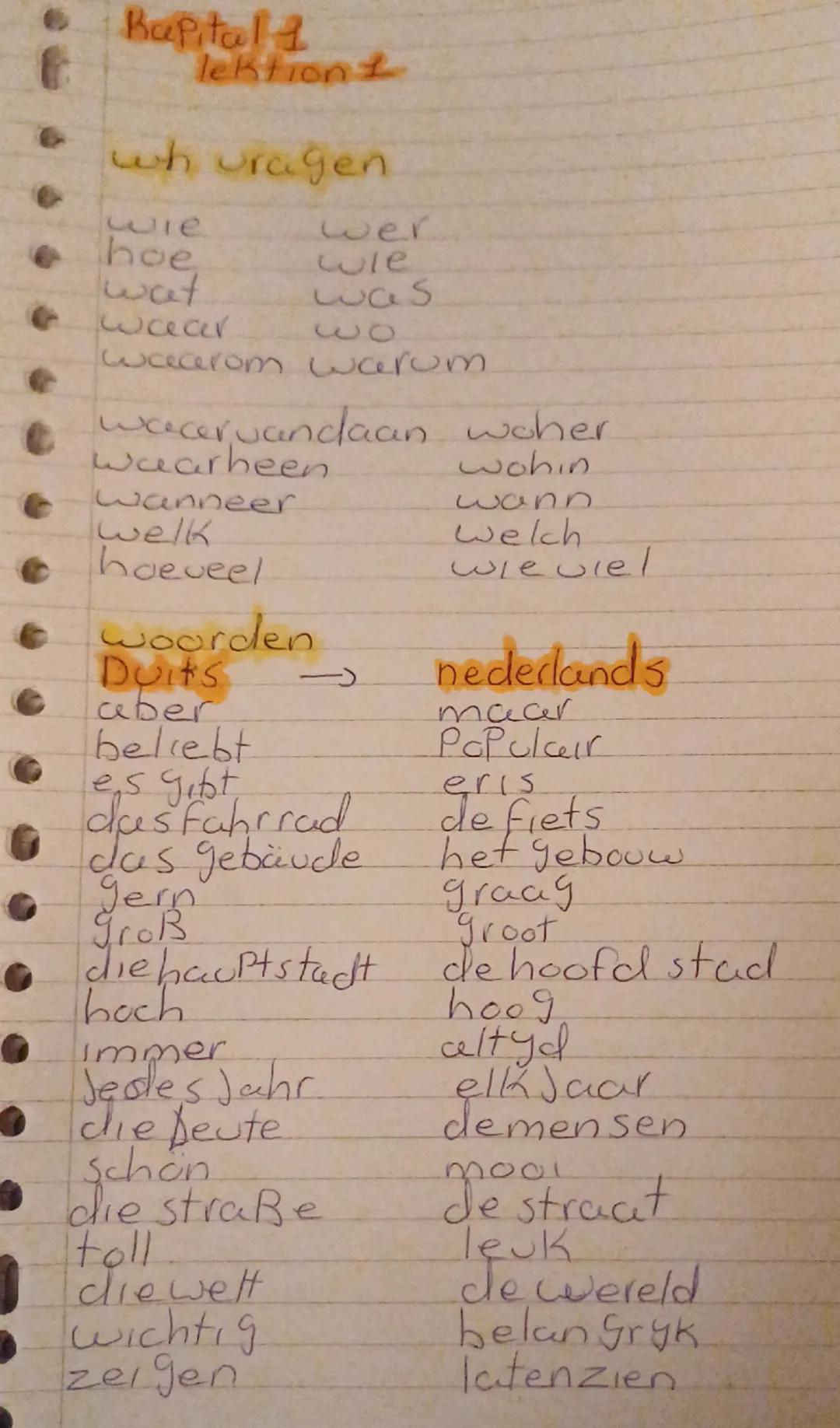 # Bapital ont

# wh uragen

• wie wer

• hoe wie

• wat was

• wear 30

• wecerom warum

• wecer vandaan waher.

• Waarheen wohin

• Wanneer