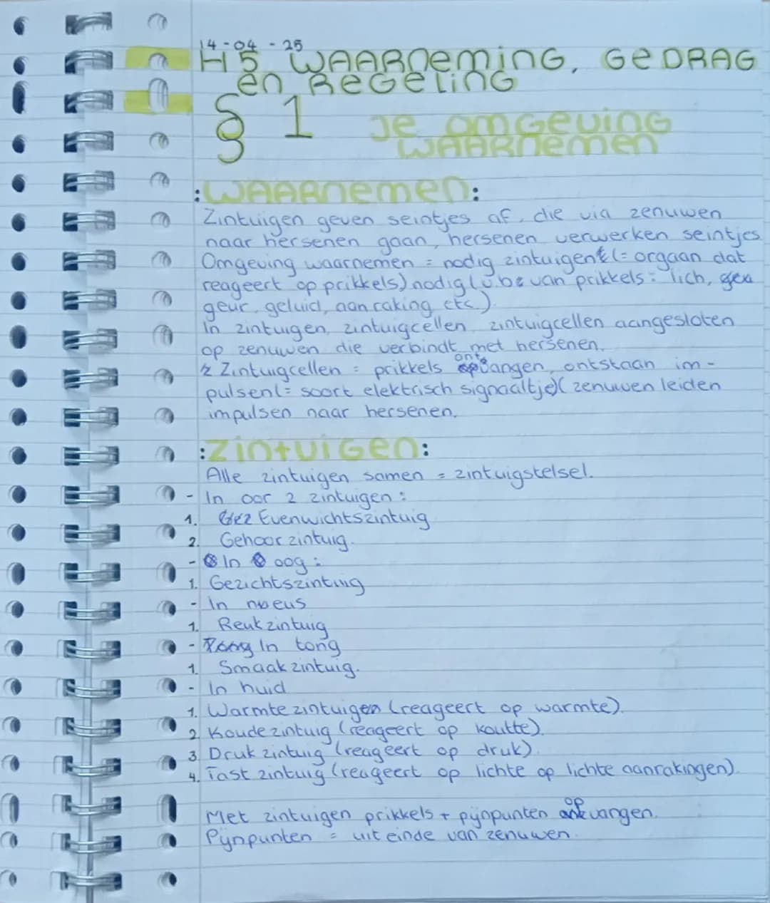 ## 14-04 - 25
## H5 WAARNEMING, GEDRAG
en REGELING
## 1 Je omgeving
## WAARNEMEN
: WAARNEMEN:
Zintuigen geven seintjes af, die via zenuwen
n