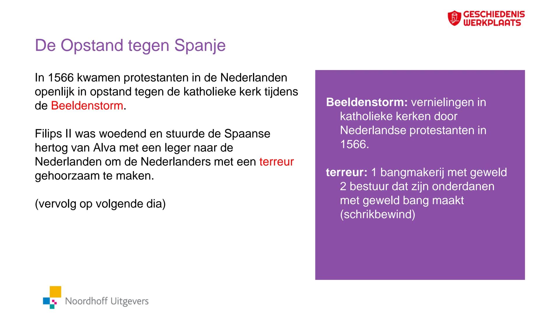 # GESCHIEDENIS
WERKPLAATS

Paragraaf 1.4

De Nederlandse
Opstand

Noordhoff Uitgevers

iedereen leert In deze presentatie leer je:

• hoe Ne