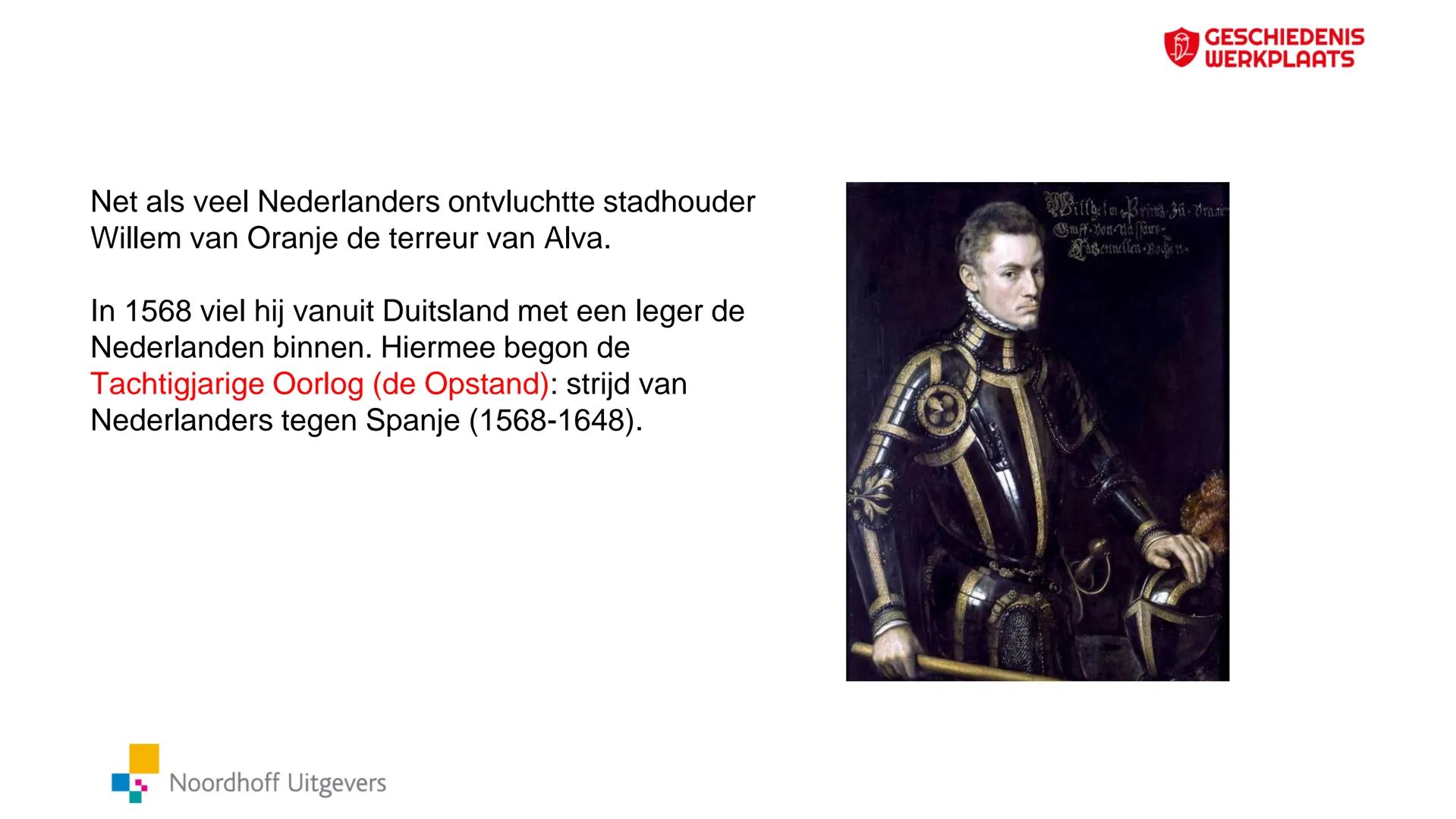 # GESCHIEDENIS
WERKPLAATS

Paragraaf 1.4

De Nederlandse
Opstand

Noordhoff Uitgevers

iedereen leert In deze presentatie leer je:

• hoe Ne