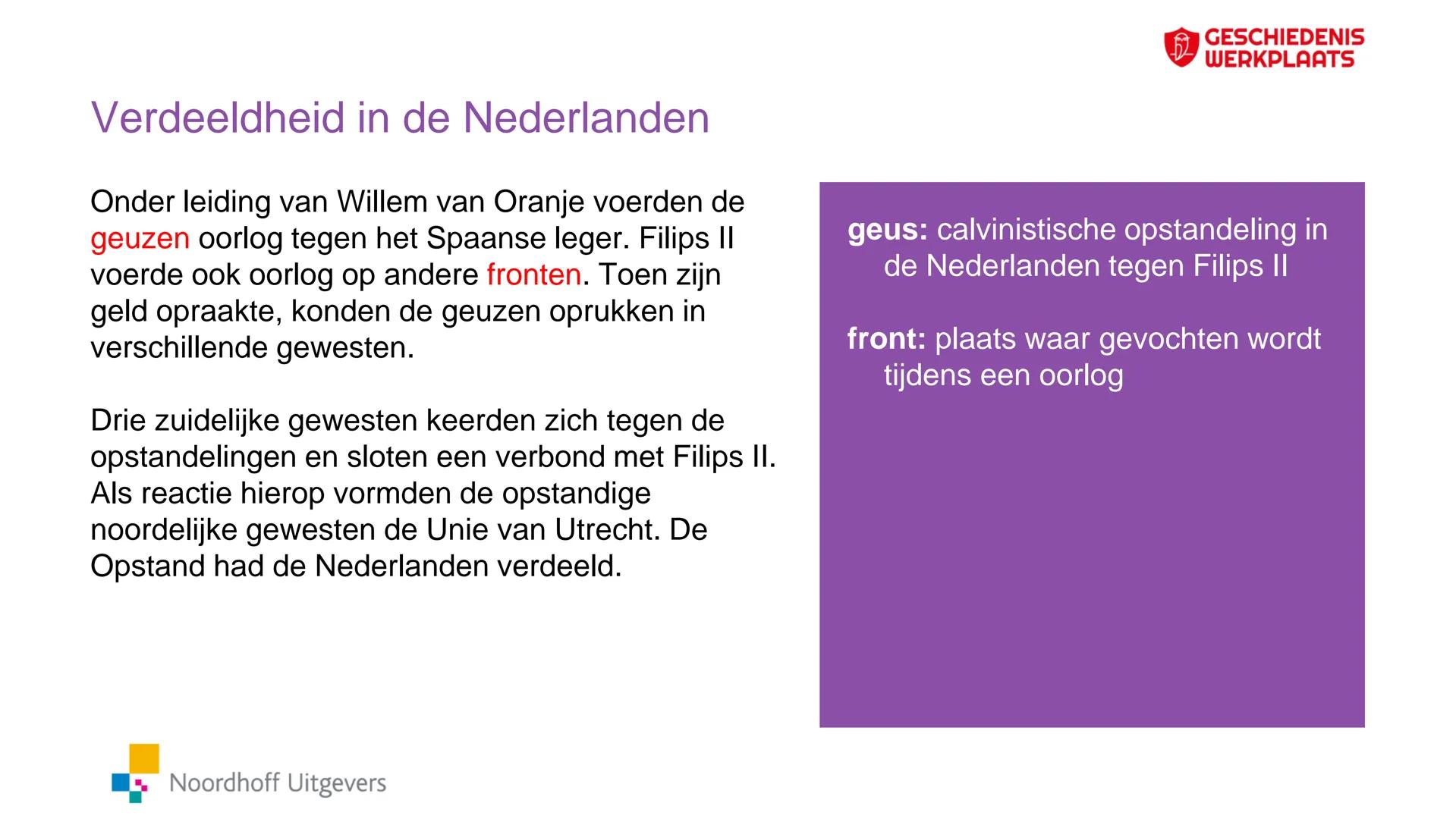 # GESCHIEDENIS
WERKPLAATS

Paragraaf 1.4

De Nederlandse
Opstand

Noordhoff Uitgevers

iedereen leert In deze presentatie leer je:

• hoe Ne