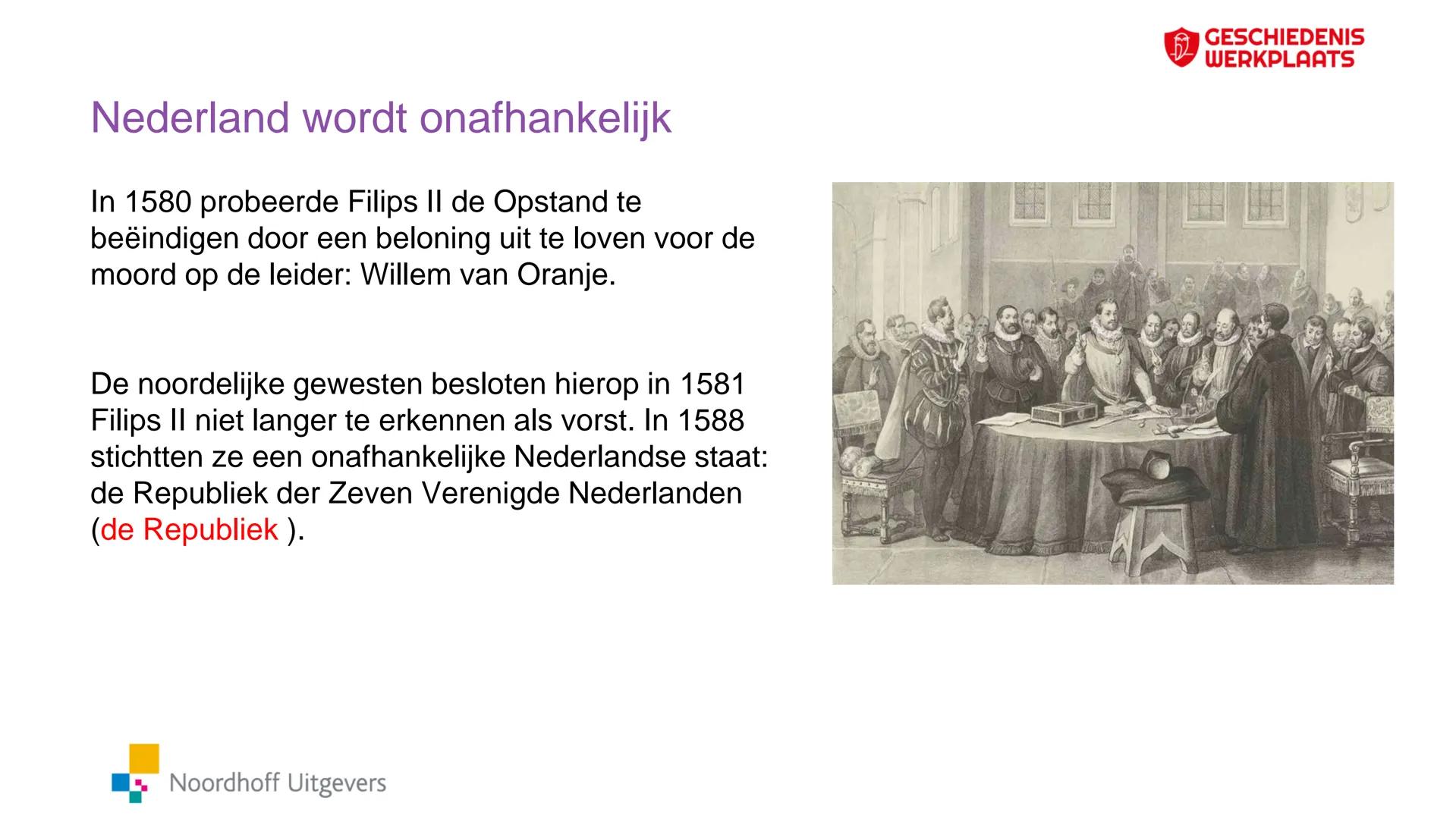 # GESCHIEDENIS
WERKPLAATS

Paragraaf 1.4

De Nederlandse
Opstand

Noordhoff Uitgevers

iedereen leert In deze presentatie leer je:

• hoe Ne