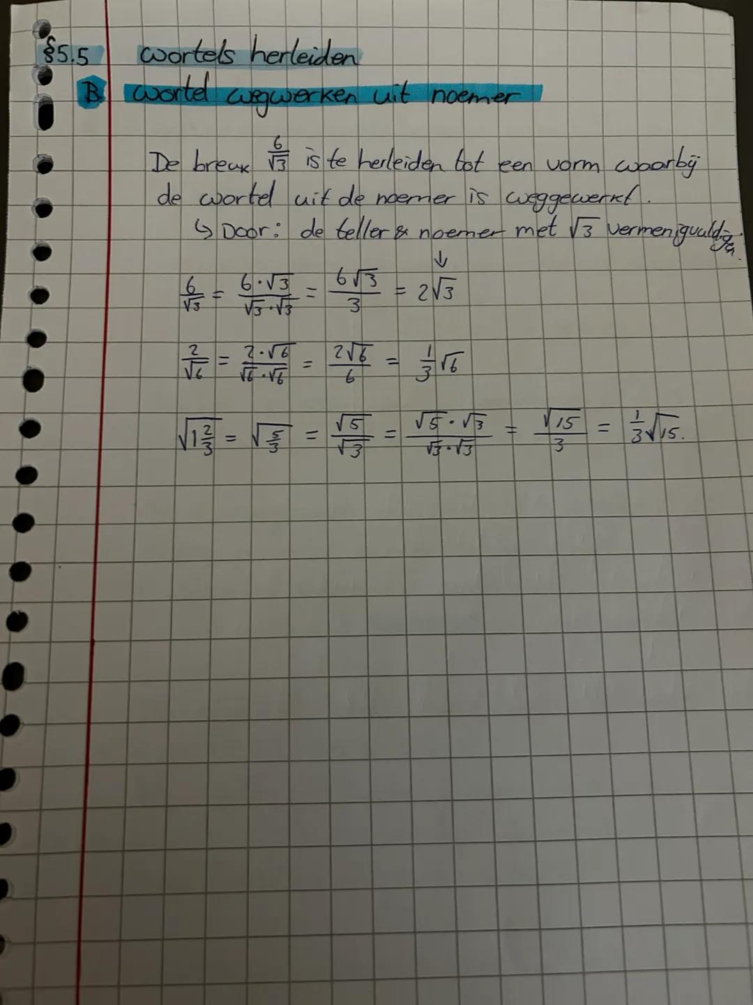 $5.5
wortels herleiden
B worted wegwerken uit noemer
De break \frac{6}{\sqrt{3}} is te herleiden tot een vorm waarbij
de wortel uit de noeme