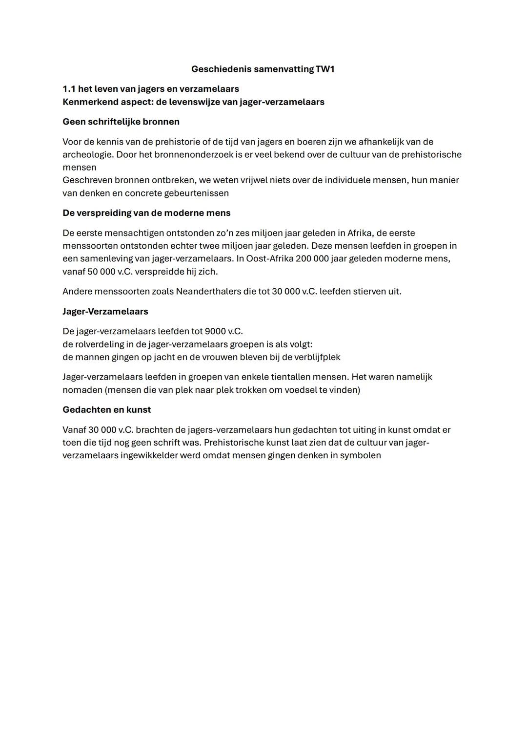 Geschiedenis samenvatting TW1
1.1 het leven van jagers en verzamelaars
Kenmerkend aspect: de levenswijze van jager-verzamelaars
Geen schrift
