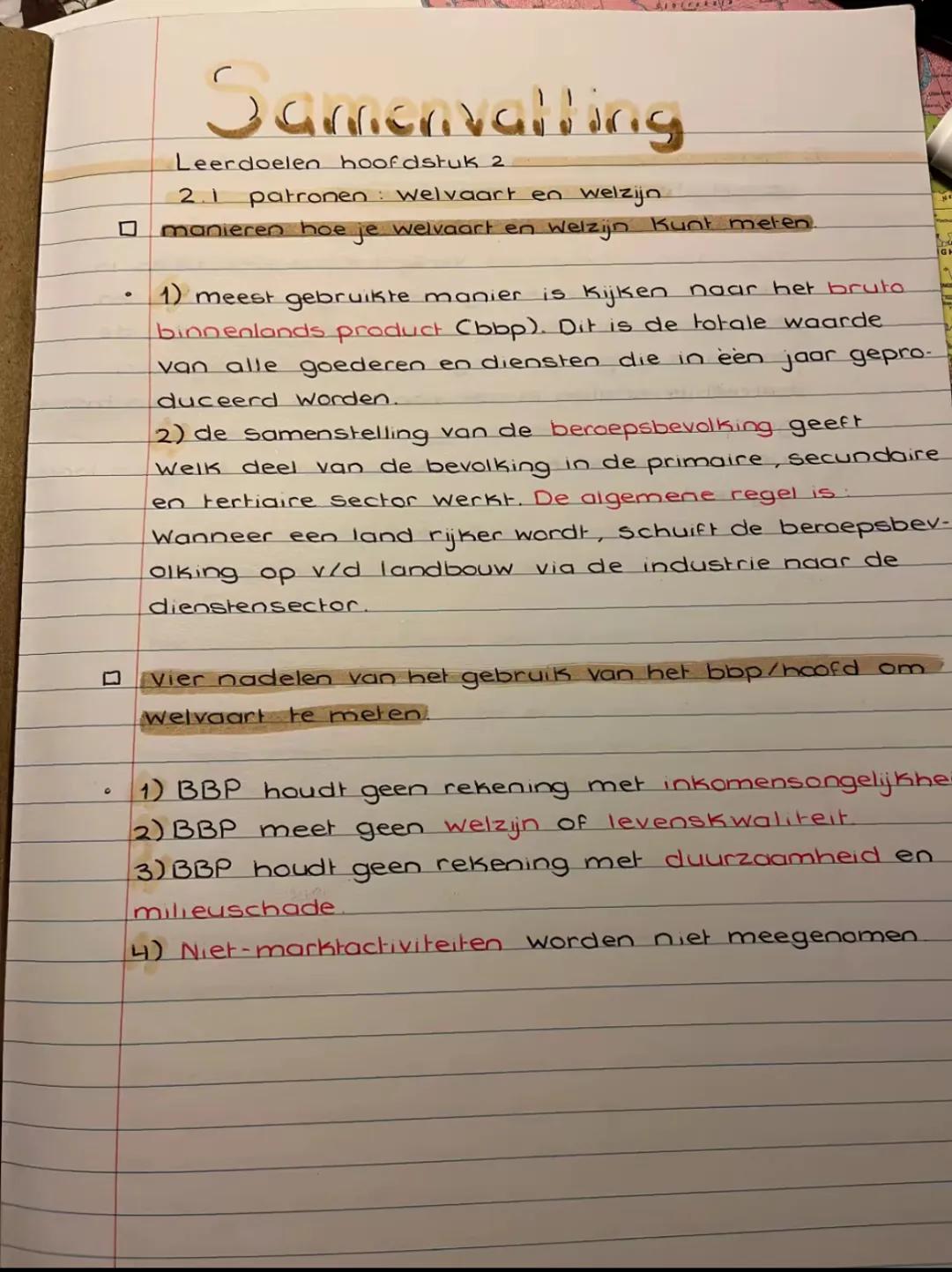 Samenvatting
Leerdoelen hoofdstuk 2
21
patronen: welvaart en welzijn.
manieren hoe je welvaart en Welzijn kunt meten.
1) meest gebruikte man