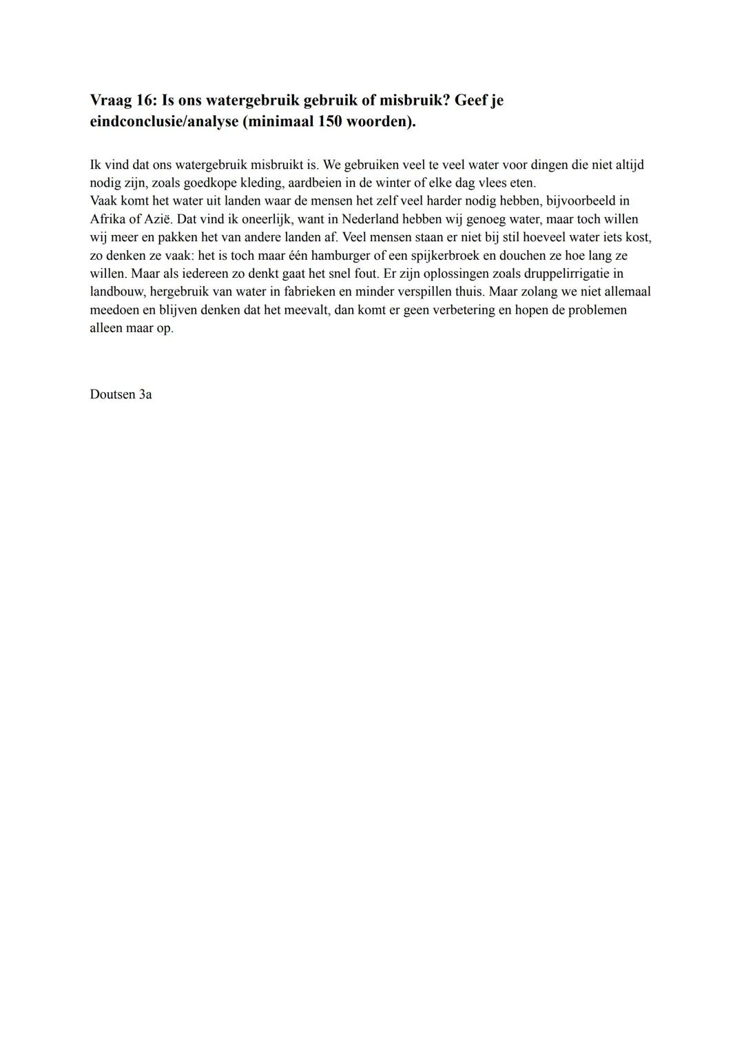 vraag 1: Hoeveel water gebruik je gemiddeld per dag per persoon thuis? 142m³
Vraag 2: Zoals je ziet zit hier een erg groot verschil in, hoe