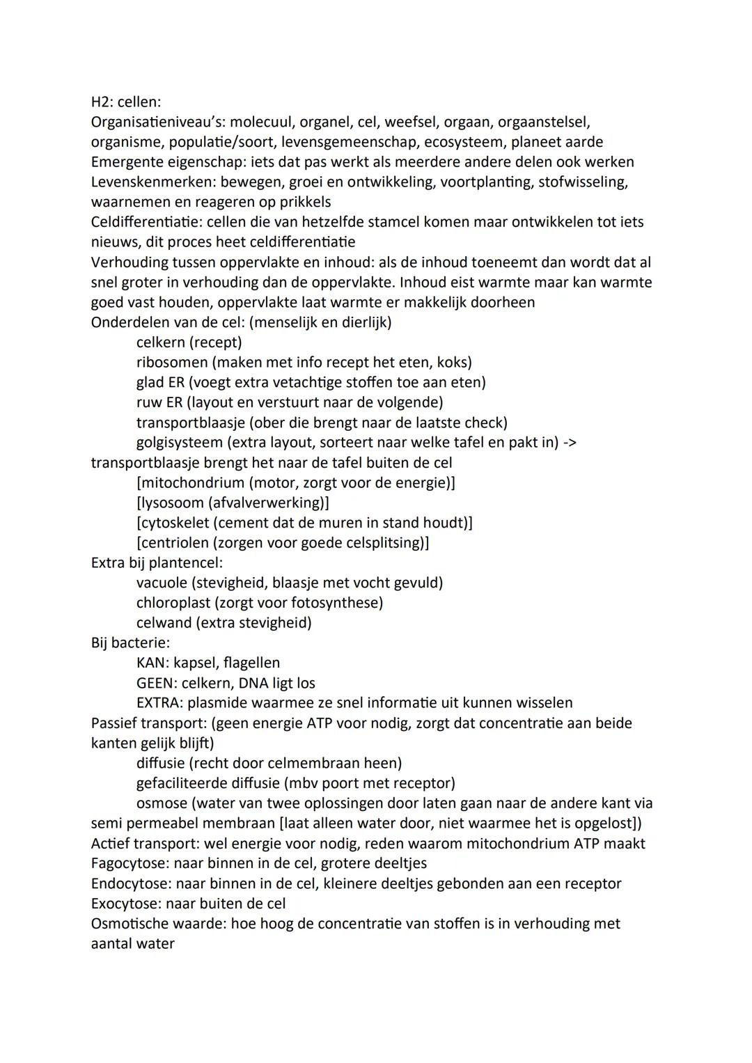 H2: cellen:
Organisatieniveau's: molecuul, organel, cel, weefsel, orgaan, orgaanstelsel,
organisme, populatie/soort, levensgemeenschap, ecos