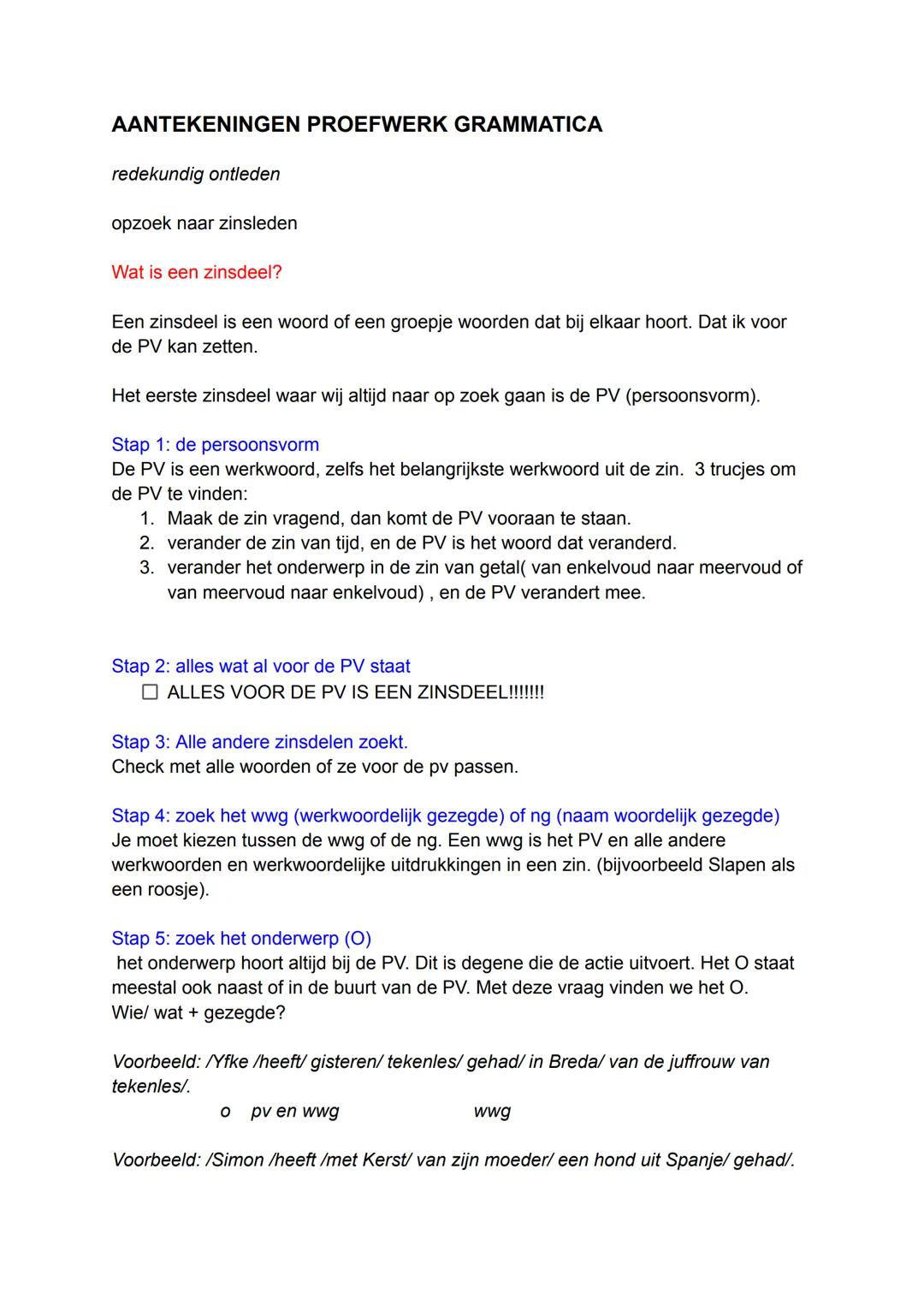 AANTEKENINGEN PROEFWERK GRAMMATICA
redekundig ontleden
opzoek naar zinsleden
Wat is een zinsdeel?
Een zinsdeel is een woord of een groepje w
