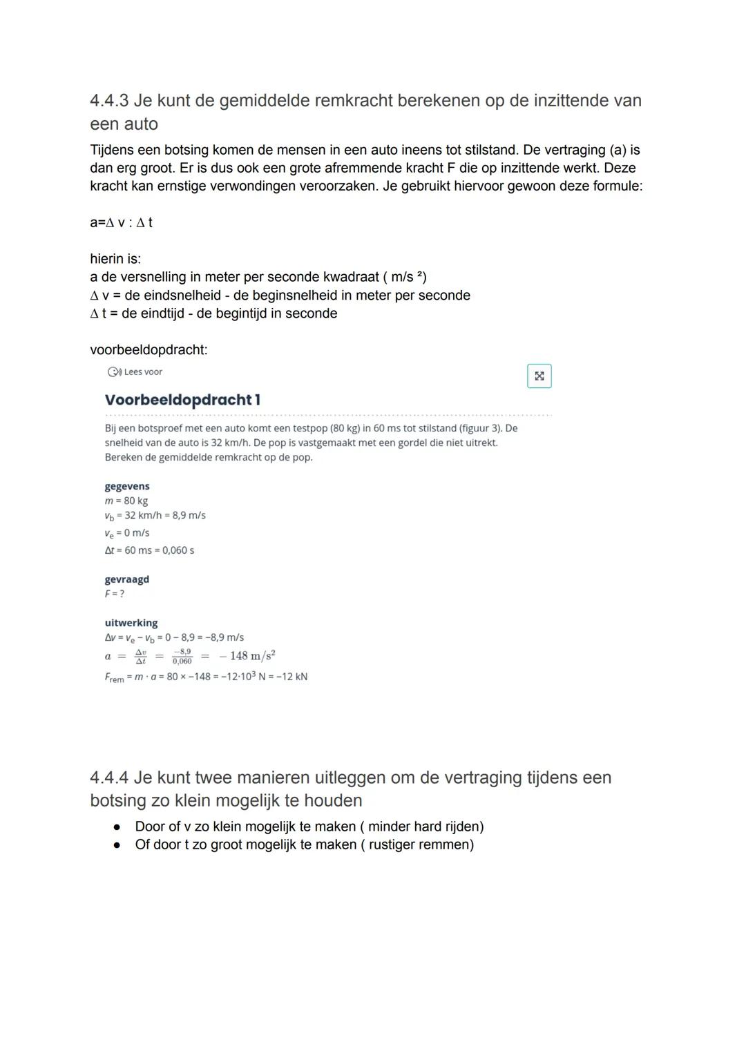 4.1 Versnellen en vertragen
4.1.1 je kunt een beweging vastleggen in een (v,t) diagram en in een
(x,t) diagram.
Bij een (v,t) diagram wordt