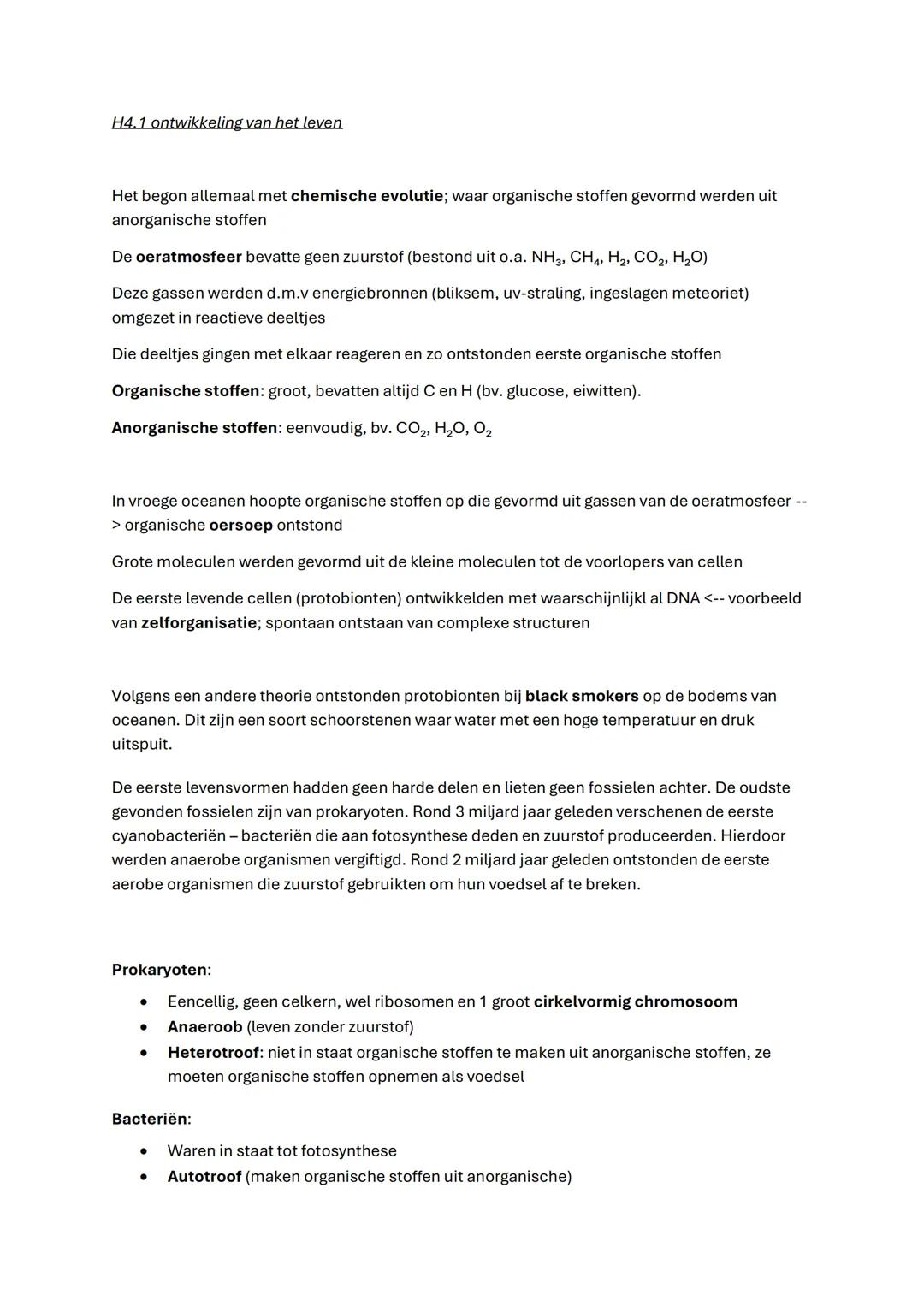 # H4.1 ontwikkeling van het leven
Het begon allemaal met chemische evolutie; waar organische stoffen gevormd werden uit
anorganische stoffe