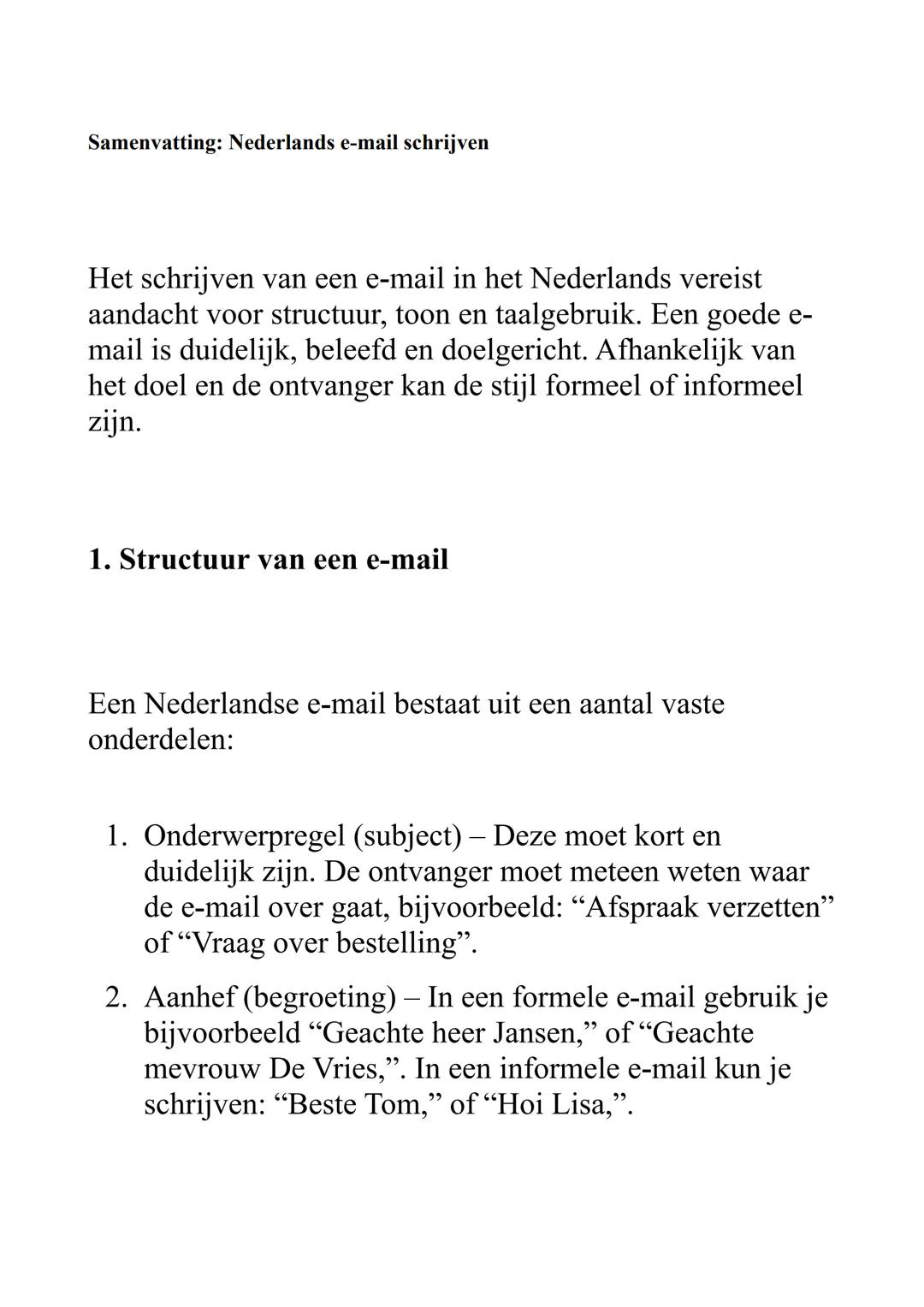 Samenvatting: Nederlands e-mail schrijven
Het schrijven van een e-mail in het Nederlands vereist
aandacht voor structuur, toon en taalgebru