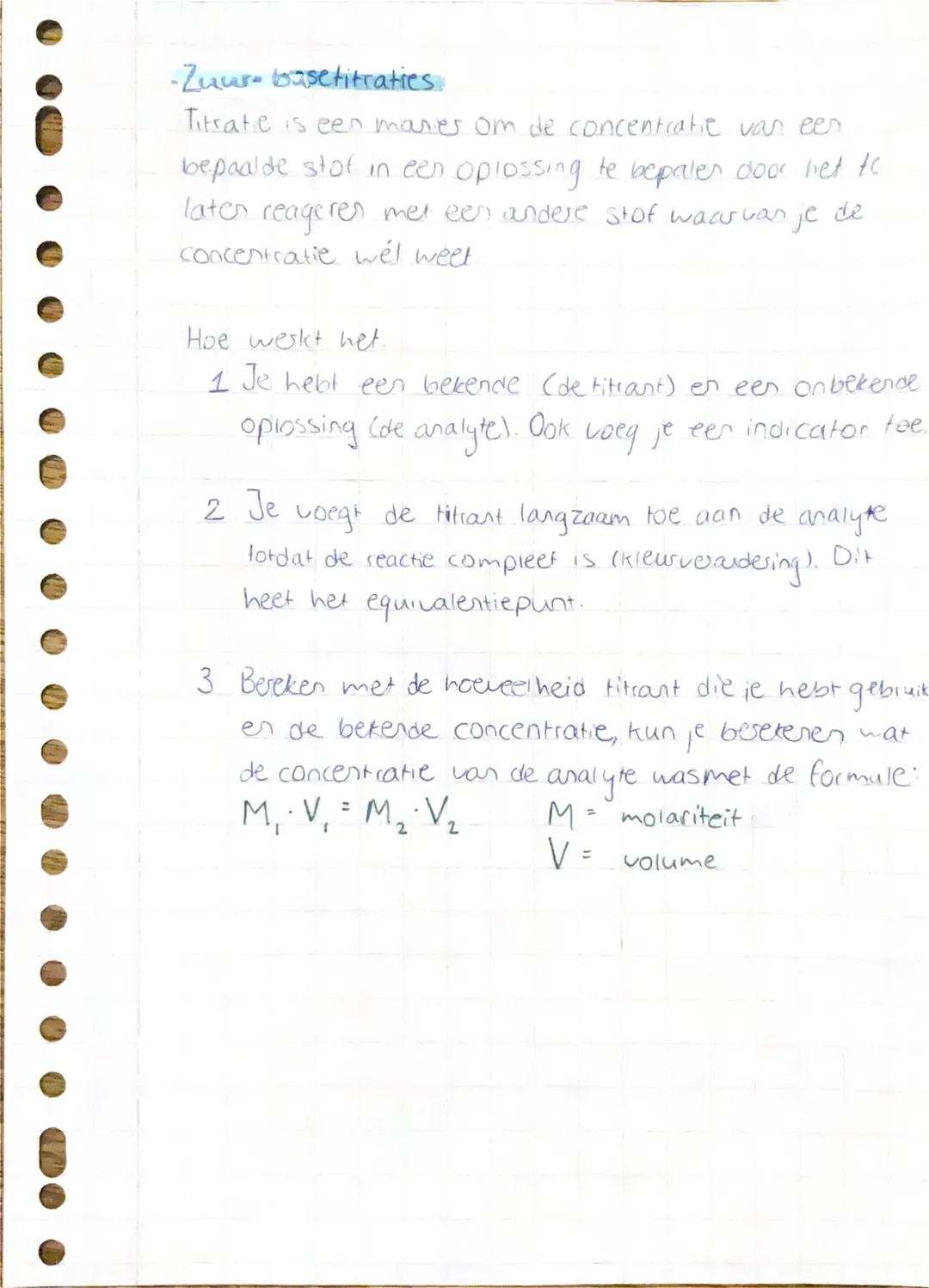 Hoofdstuk 8 +9 + herhaling belangrijke stof
aantal mol= massa (g)/M
concentratie = mol/V
c₁⋅v₁ = c₂⋅v₂
massagetal = p+n
•Als de pH lage