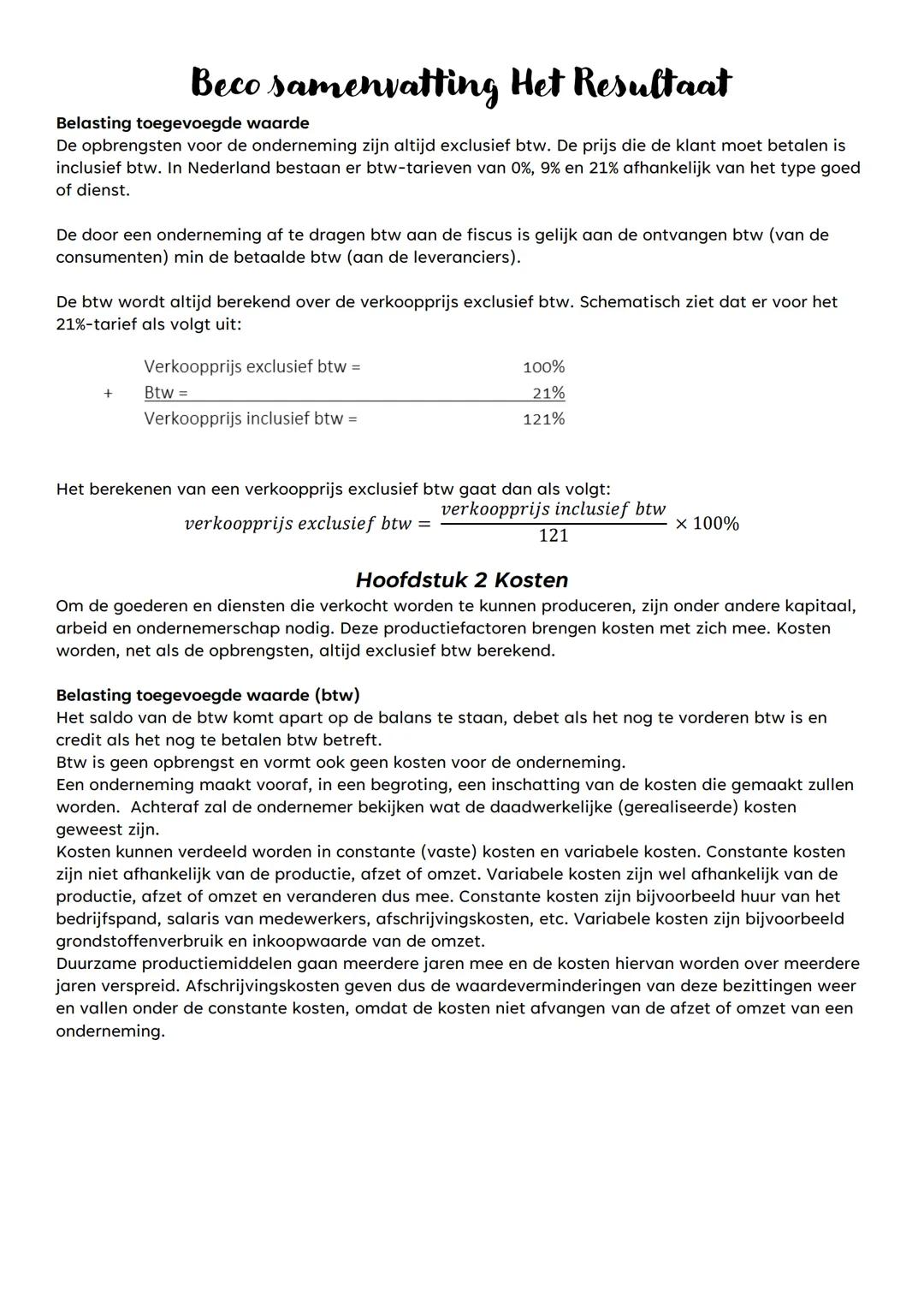 Beco samenvatting Het Resultaat
Hoofdstuk 1 Opbrengsten
De opbrengsten (ook wel omzet genoemd) van een handelsonderneming in een bepaalde