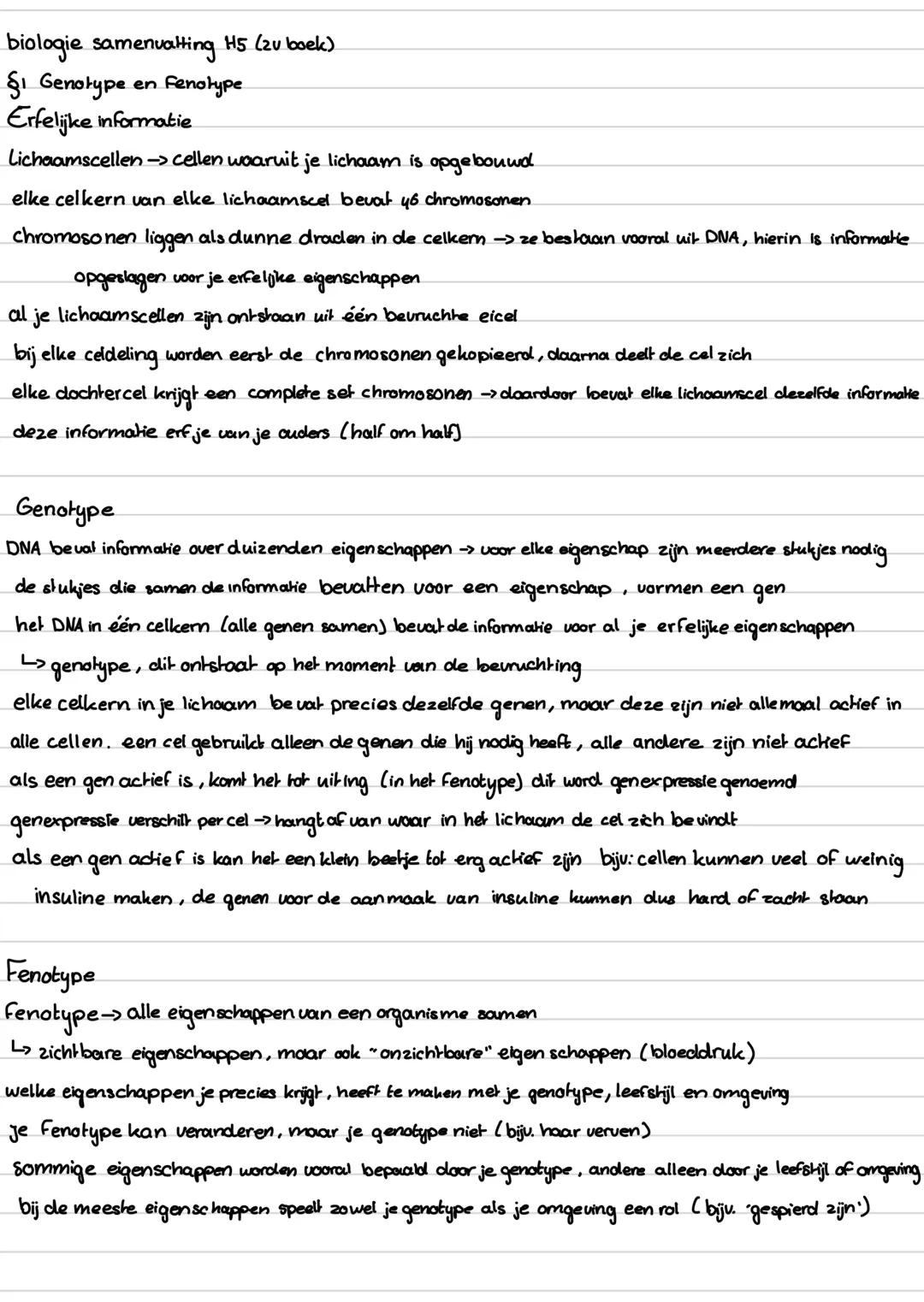 biologie samenvatting H5 (zu boek)
§i Genotype en Fenotype
Erfelijke informatie
Lichaamscellen -> cellen waaruit je lichaam is opgebouwd.