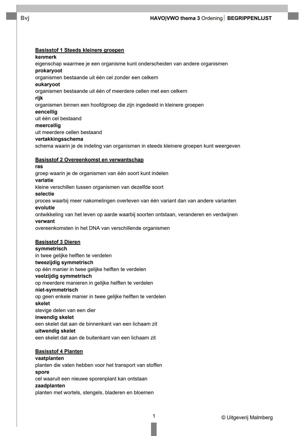 Bvj
HAVO|VWO thema 3 Ordening | BEGRIPPENLIJST
Basisstof 1 Steeds kleinere groepen
kenmerk
eigenschap waarmee je een organisme kunt onders