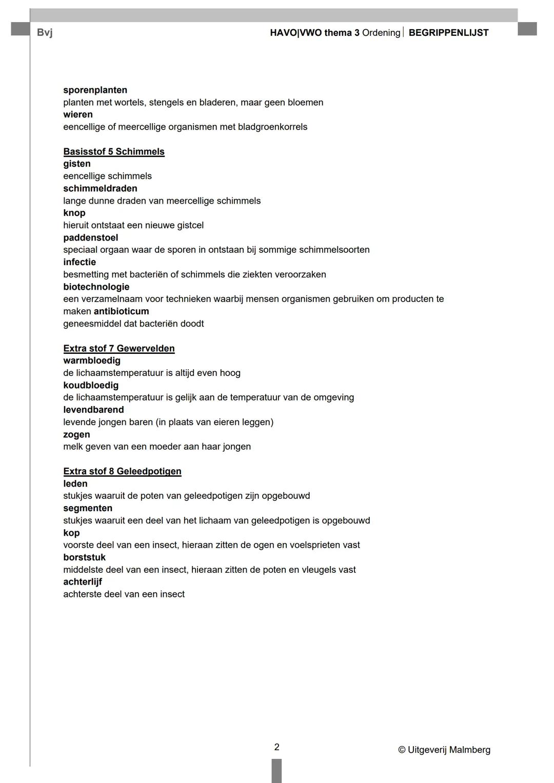 Bvj
HAVO|VWO thema 3 Ordening | BEGRIPPENLIJST
Basisstof 1 Steeds kleinere groepen
kenmerk
eigenschap waarmee je een organisme kunt onders