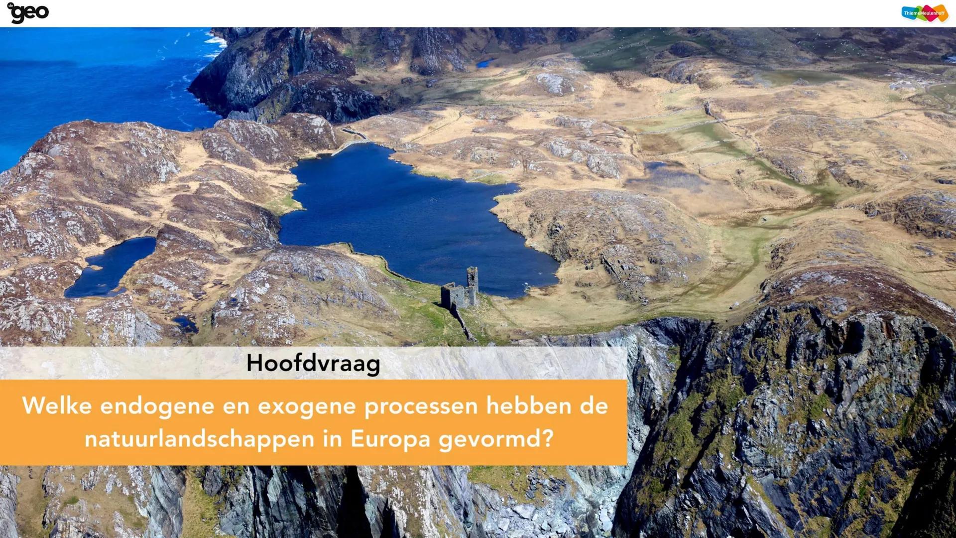 # geo
2VWO
2.
Van de
bergen naar
de zee Welkom terug bij AK! geo
Hoofdvraag
Welke endogene en exogene processen hebben de
natuurlandsch