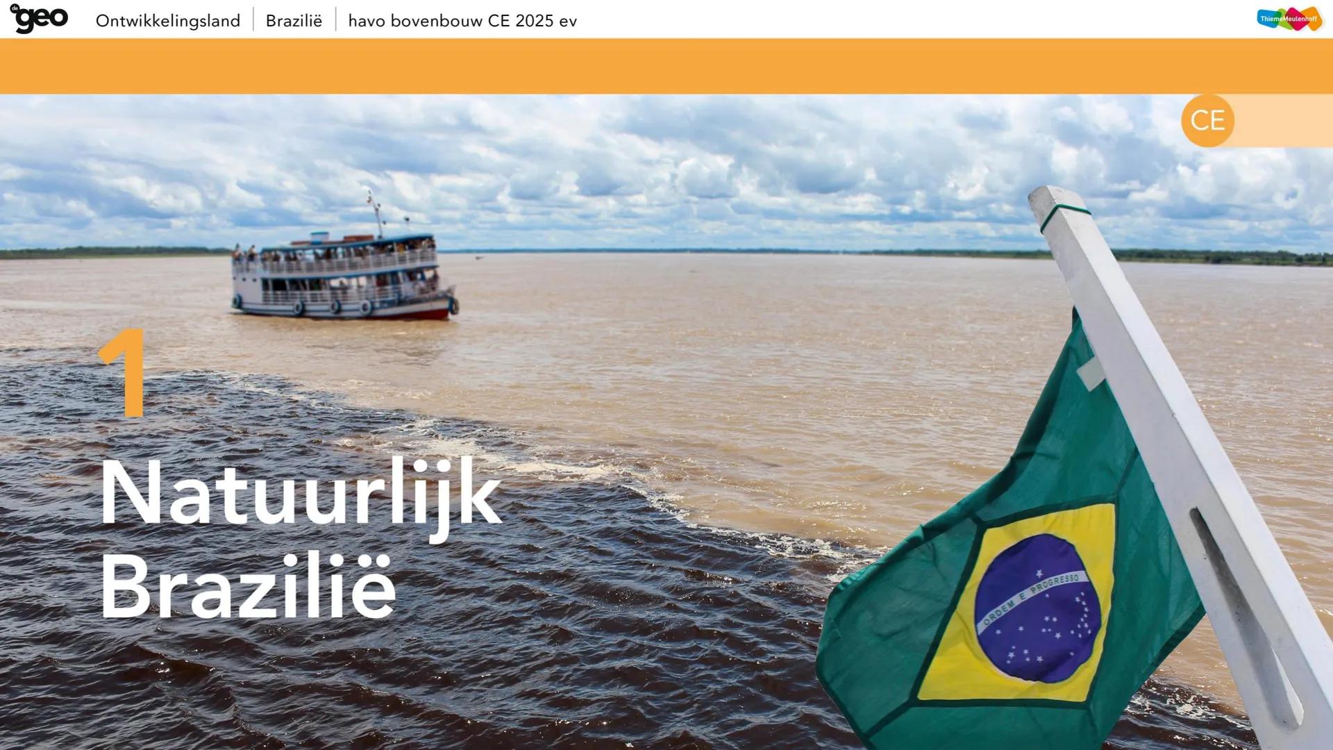 geo Ontwikkelingsland | Brazilië | havo bovenbouw CE 2025 ev
Natuurlijk
Brazilië
FORDEM E PROGRESSO
CE
ThiemeMeulenhoff geo
# Hoofdvraa