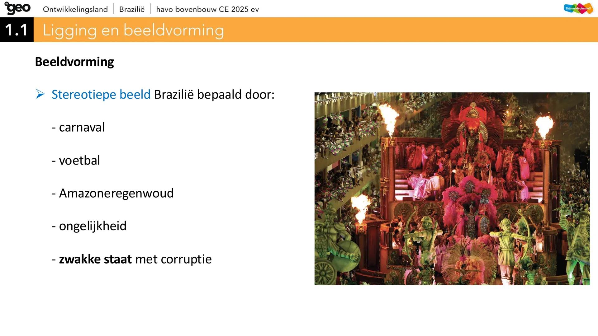 geo Ontwikkelingsland | Brazilië | havo bovenbouw CE 2025 ev
Natuurlijk
Brazilië
FORDEM E PROGRESSO
CE
ThiemeMeulenhoff geo
# Hoofdvraa