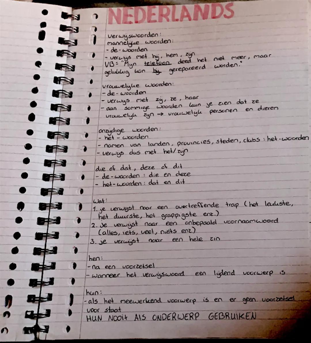 # NEDERLANDS
Verwijswooorden:
mannelijke woorden:
- de-woorden
- verwijs met hij, hem, zijn
VB: "Mijn telefoon deed het niet meer, maar gel